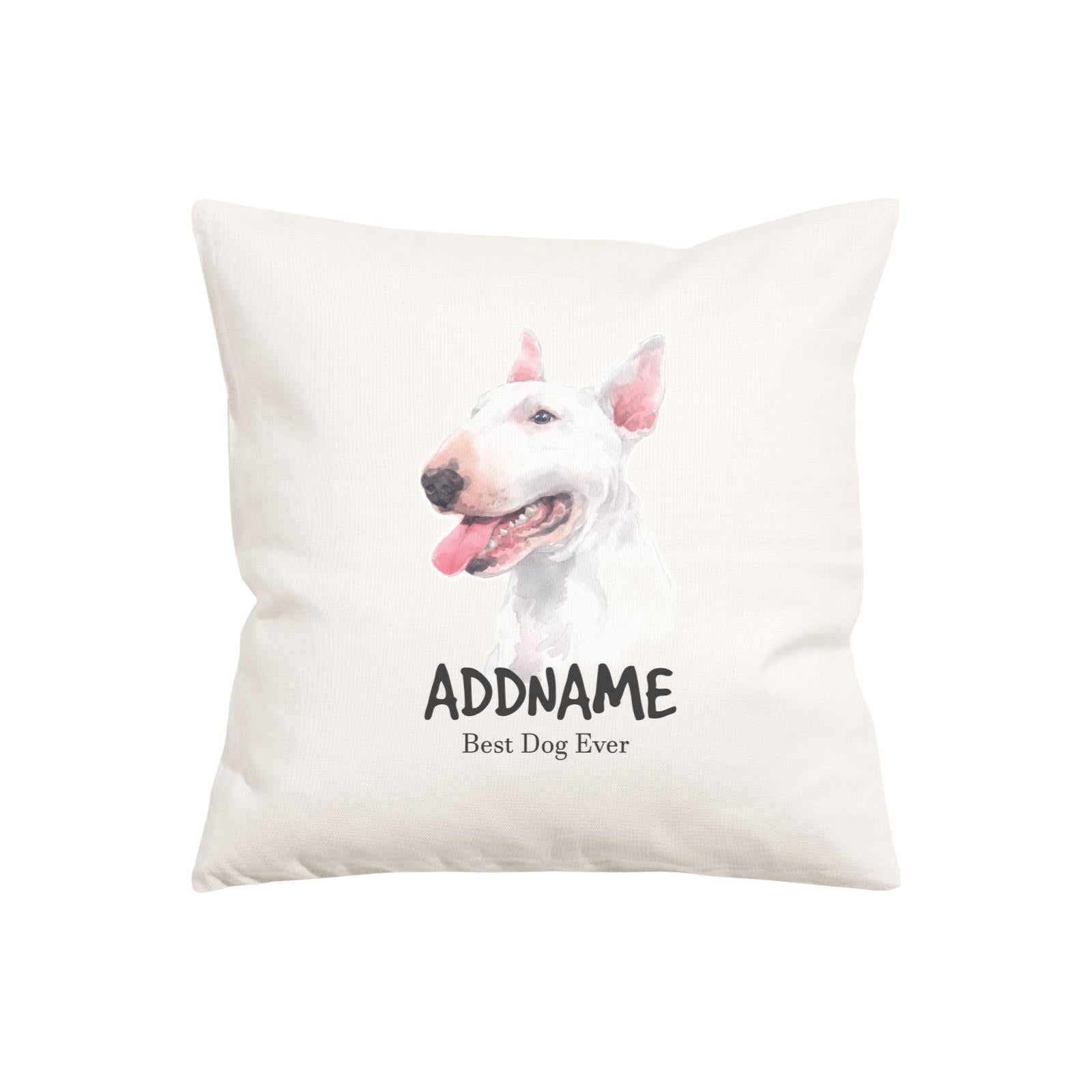 Watercolor Dog Series Bull Terrier Best Dog Ever Addname Pillow Cushion