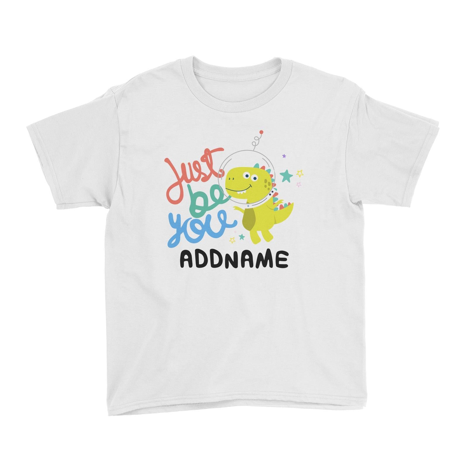 Children's Day Gift Series Just Be You Space Dinosaur Addname Kid's T-Shirt