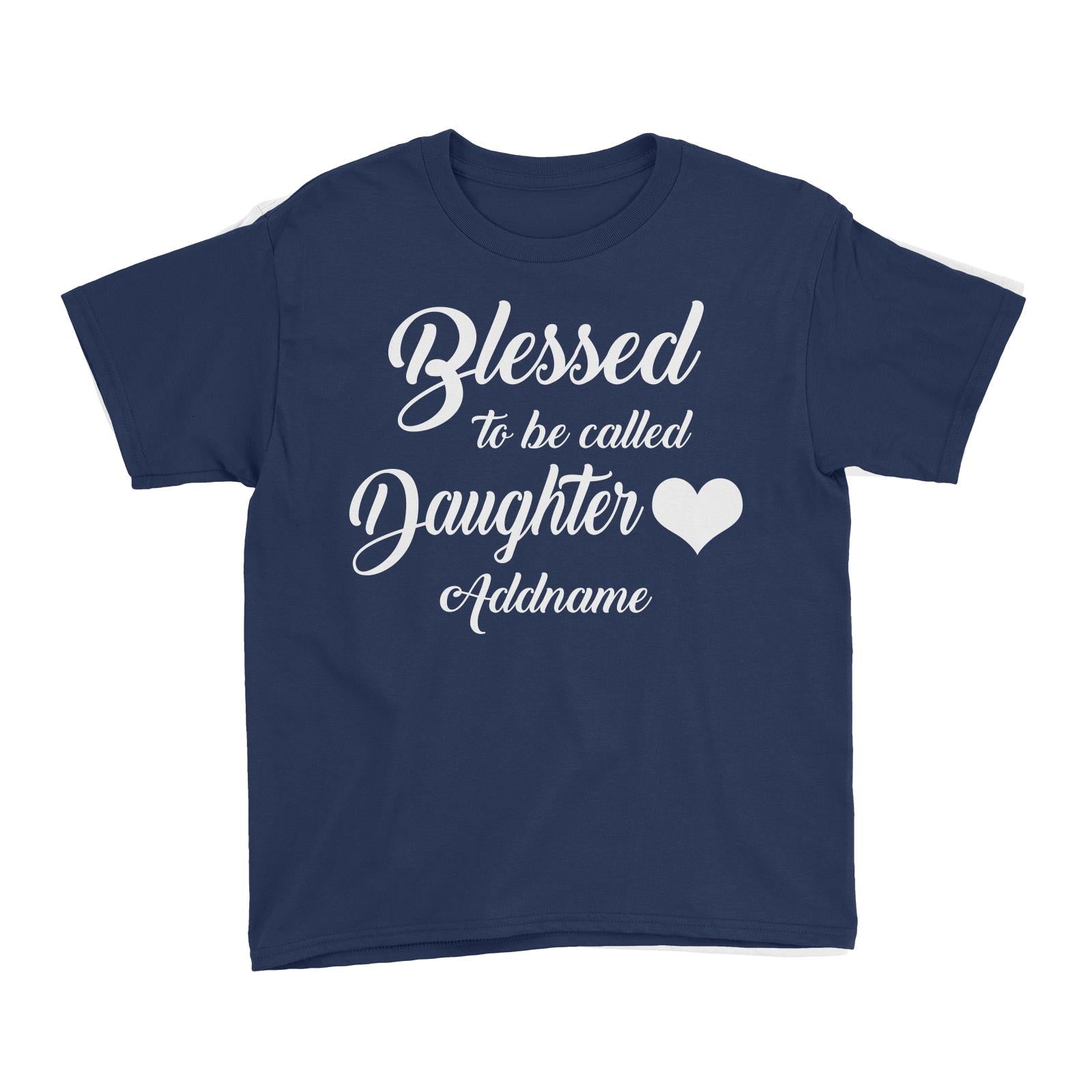 Blessed To Be Called Daughter Kid's T-Shirt