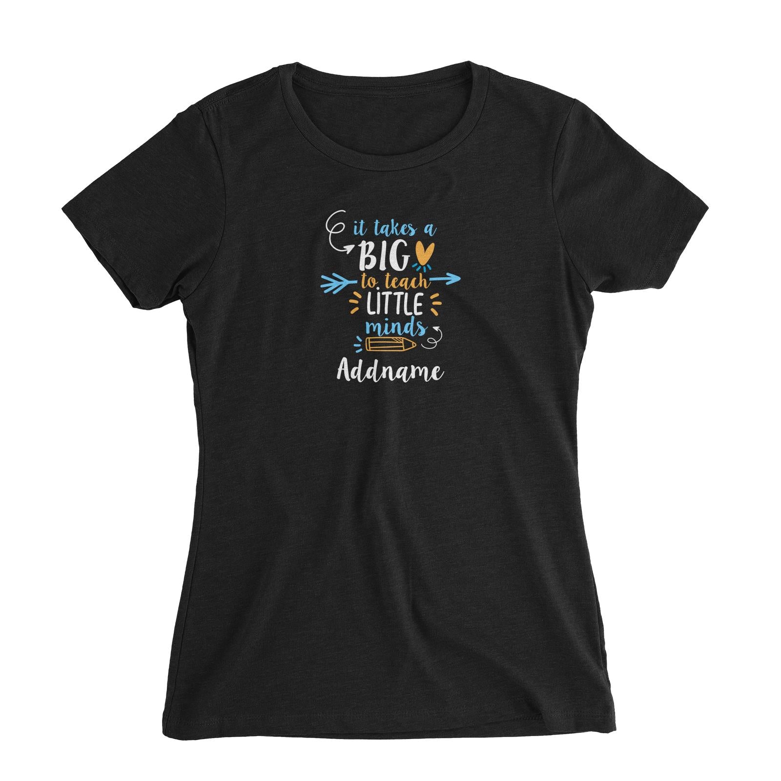 Typography Series - It Takes A Big Heart To Teach Little Mind Women's Slim Fit T-Shirt