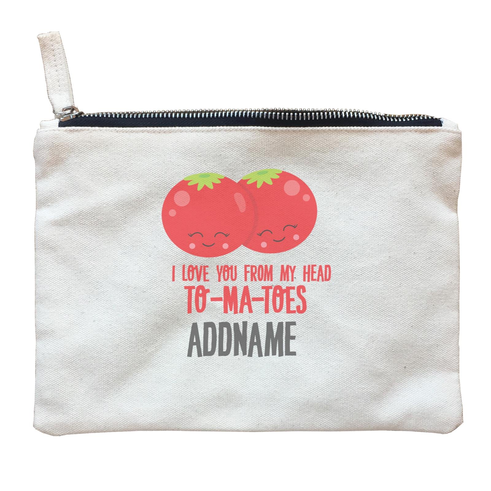 Love Food Puns I Love You From My Head TOMATOES Addname Zipper Pouch