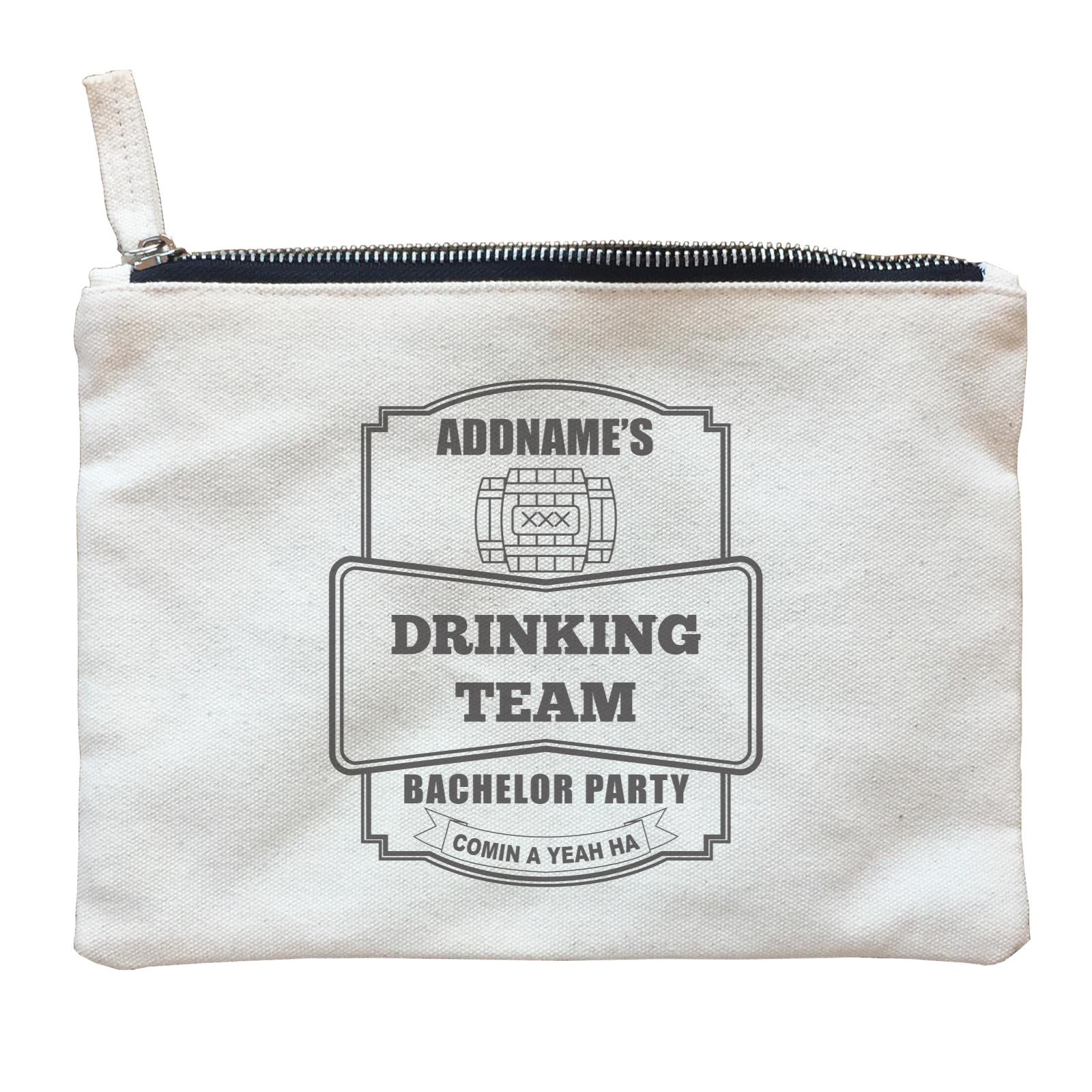 Addname Drinking Team In Bachelor Party Zipper Pouch