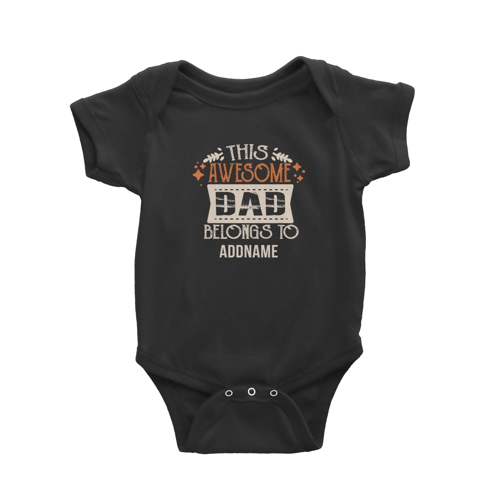 This Awesome Dad Belongs To Addname Baby Romper