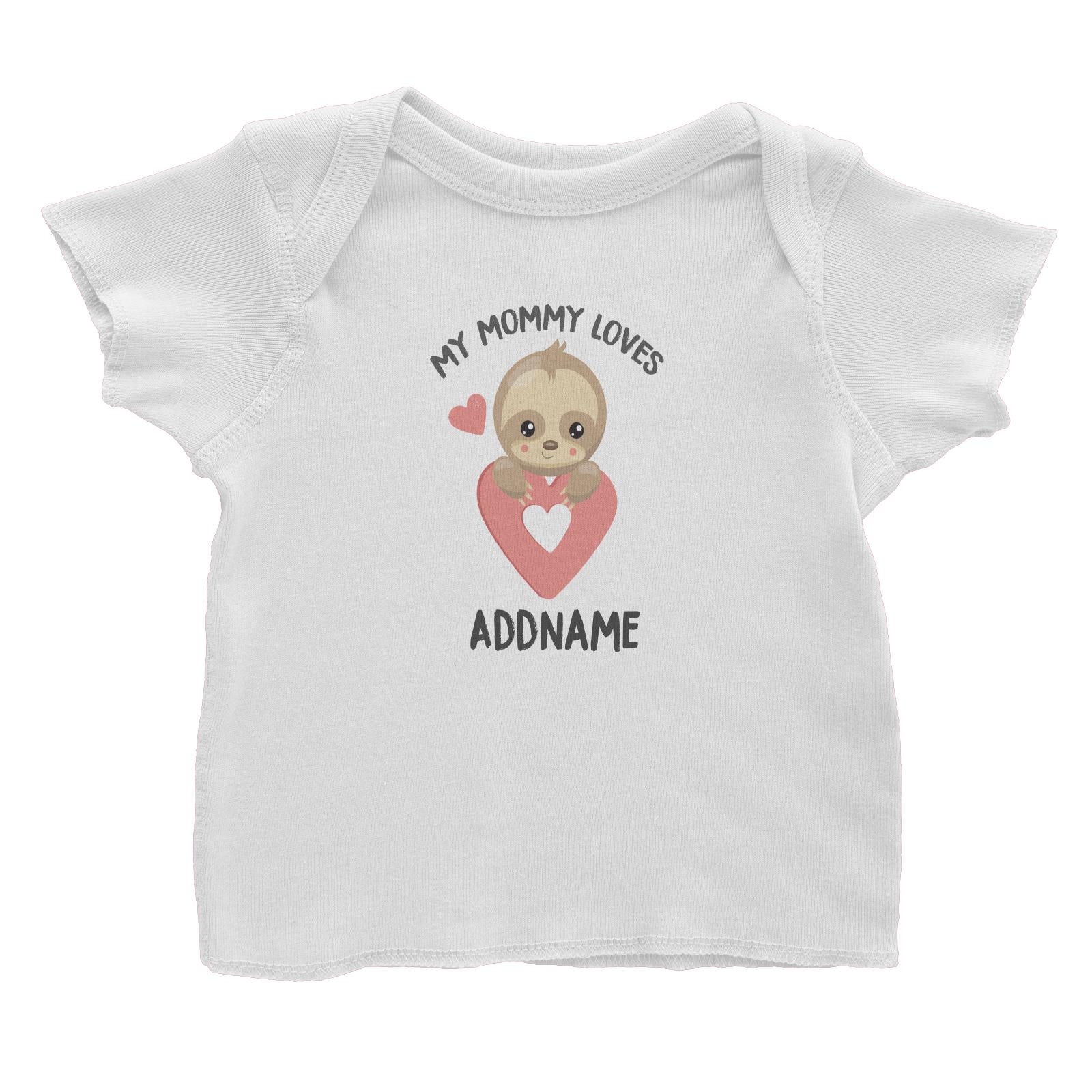Cute Sloth My Mommy Loves Addname Baby T-Shirt