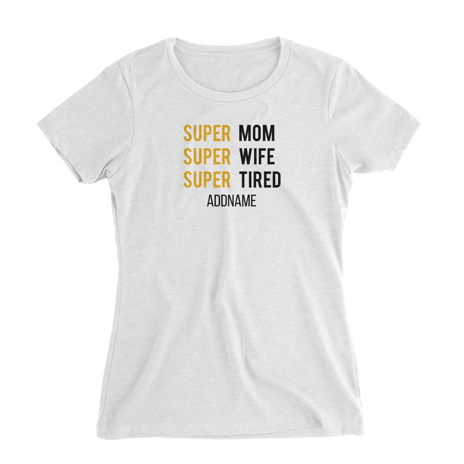 Super Mom Super Wife Super Tired Women's Slim Fit T-Shirt