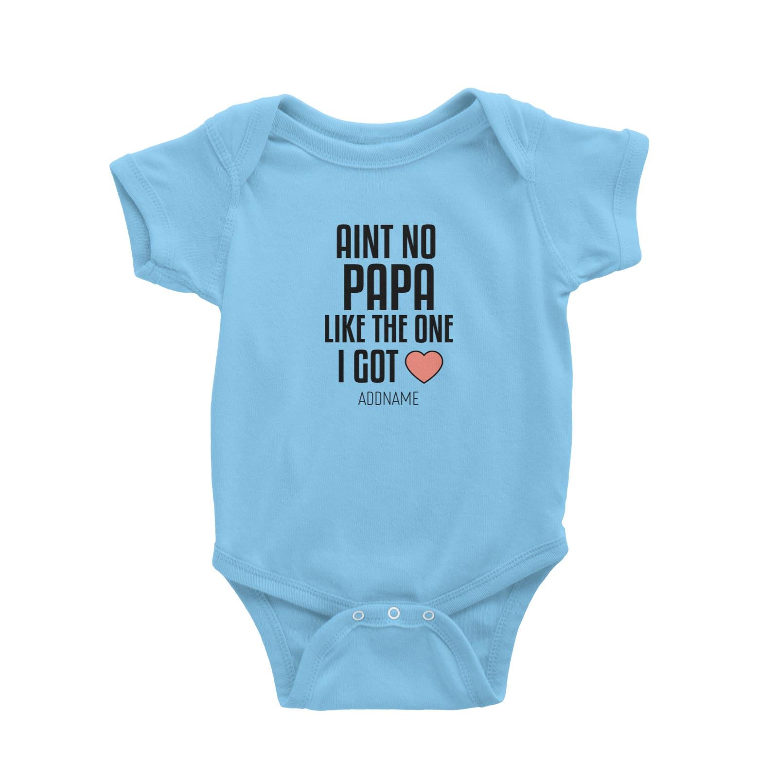 Aint No Papa Like The One I Got Baby Romper