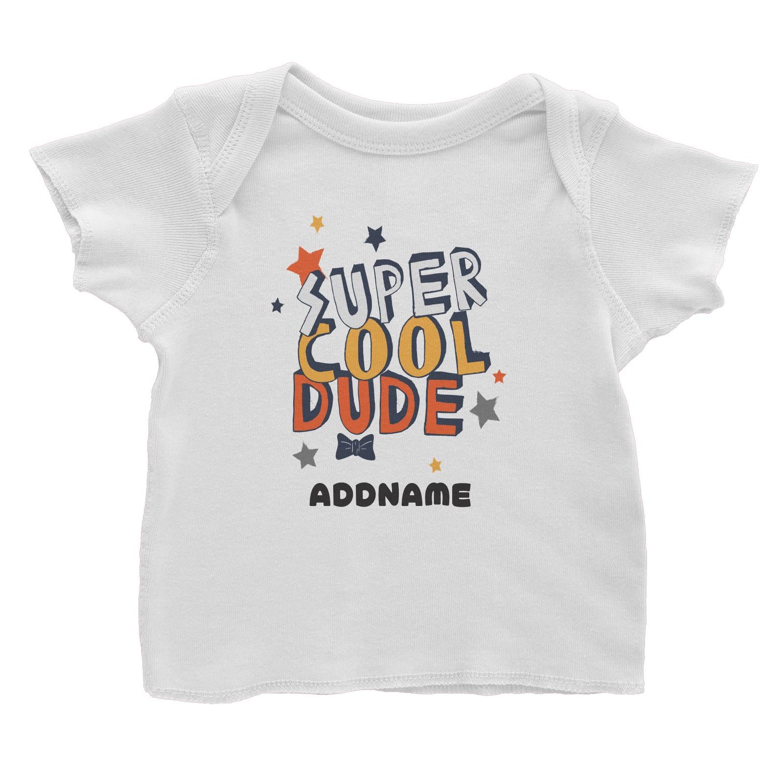 Super Cool Dude with Bow Tie Addname White Baby T-Shirt