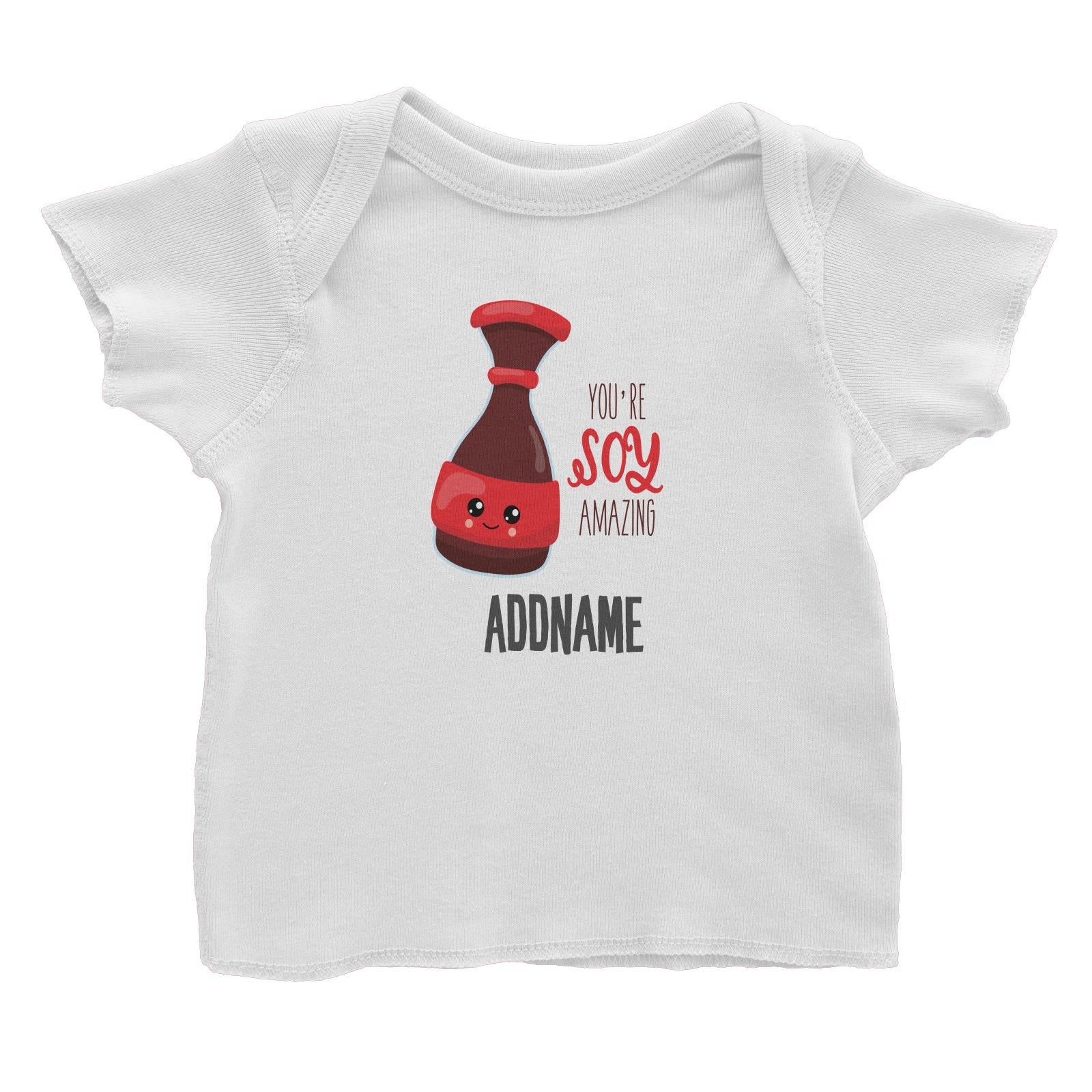 You're Soy Amazing Soy Sauce Addname Baby T-Shirt