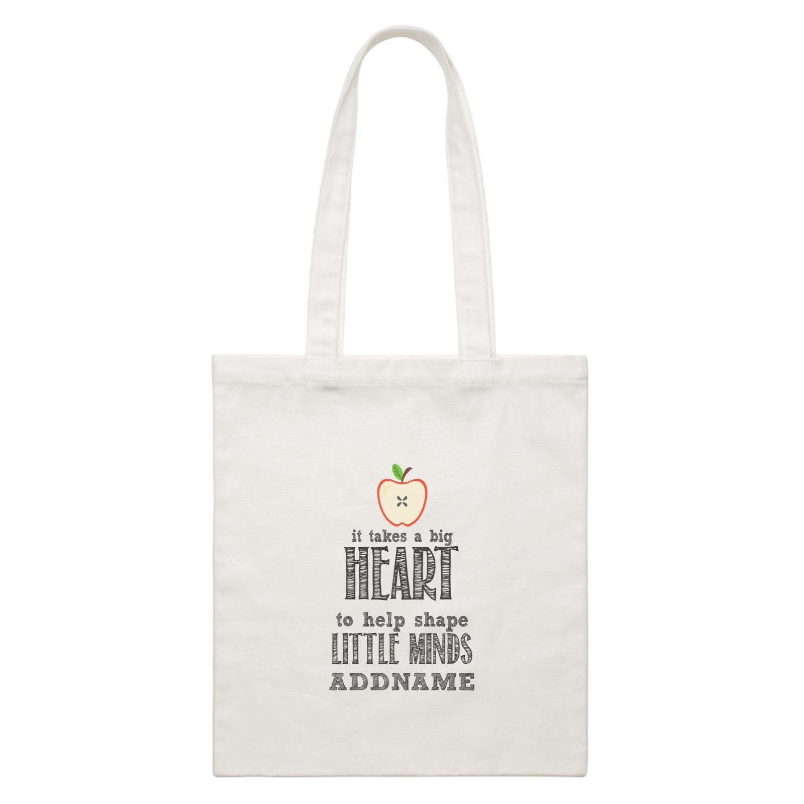Inspiration Quotes Apple It Takes A Big Heart To Help Shape Little Minds Addname White Canvas Bag