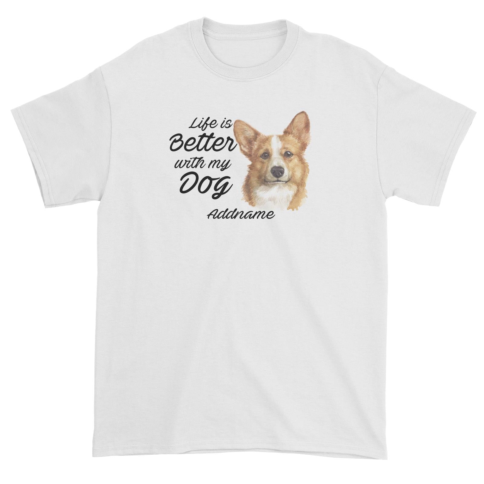 Watercolor Life is Better With My Dog Welsh Corgi Addname Unisex T-Shirt