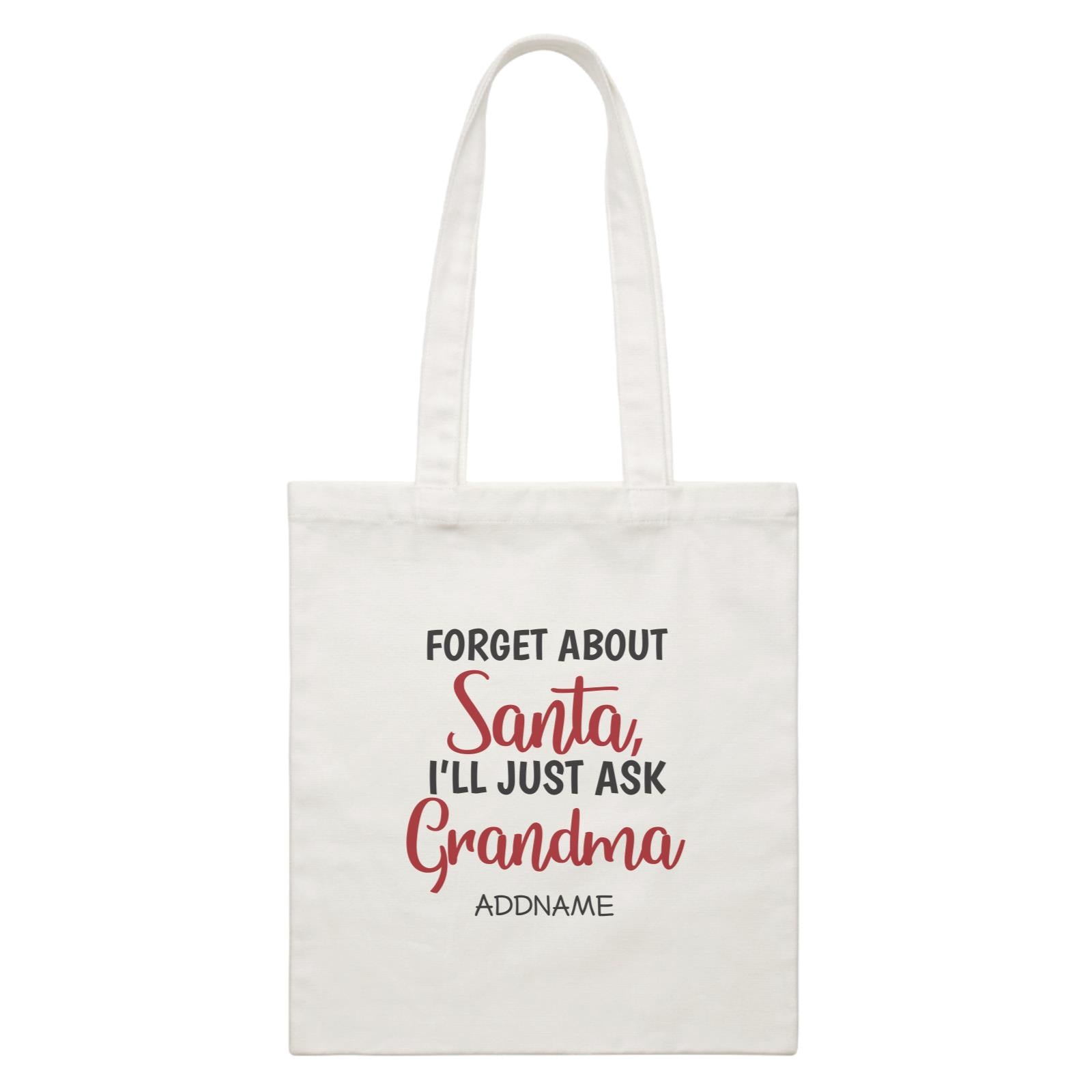 Xmas Forget About Santa I'll Just Ask Grandma Canvas Bag