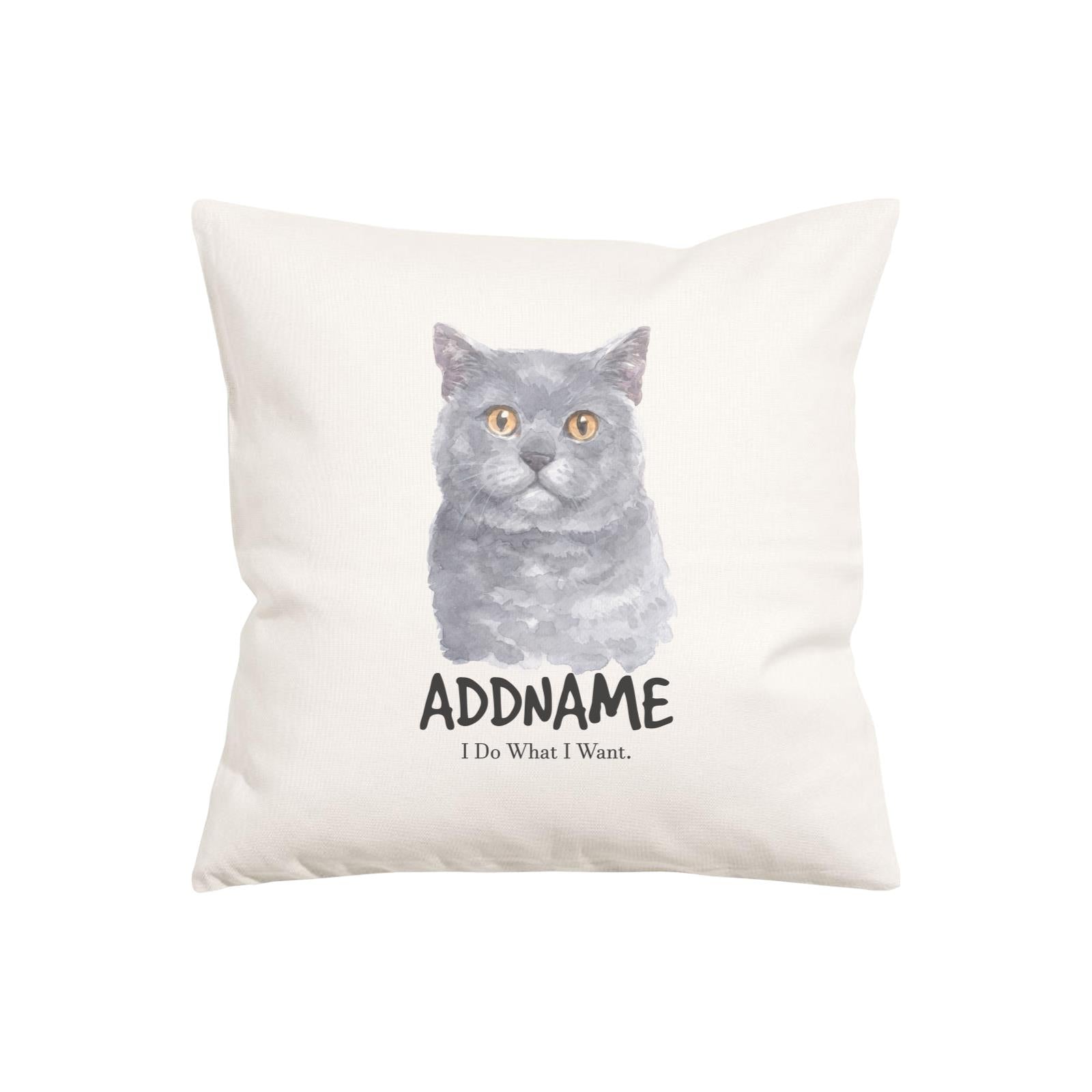 Watercolor Cat Series British Shorthair I Do What I Want Addname Pillow Cushion