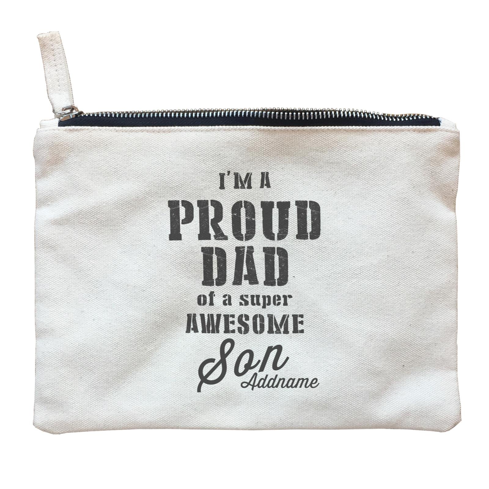 Proud Family Im A Proud Dad Of A Super Awesome Son Addname Zipper Pouch
