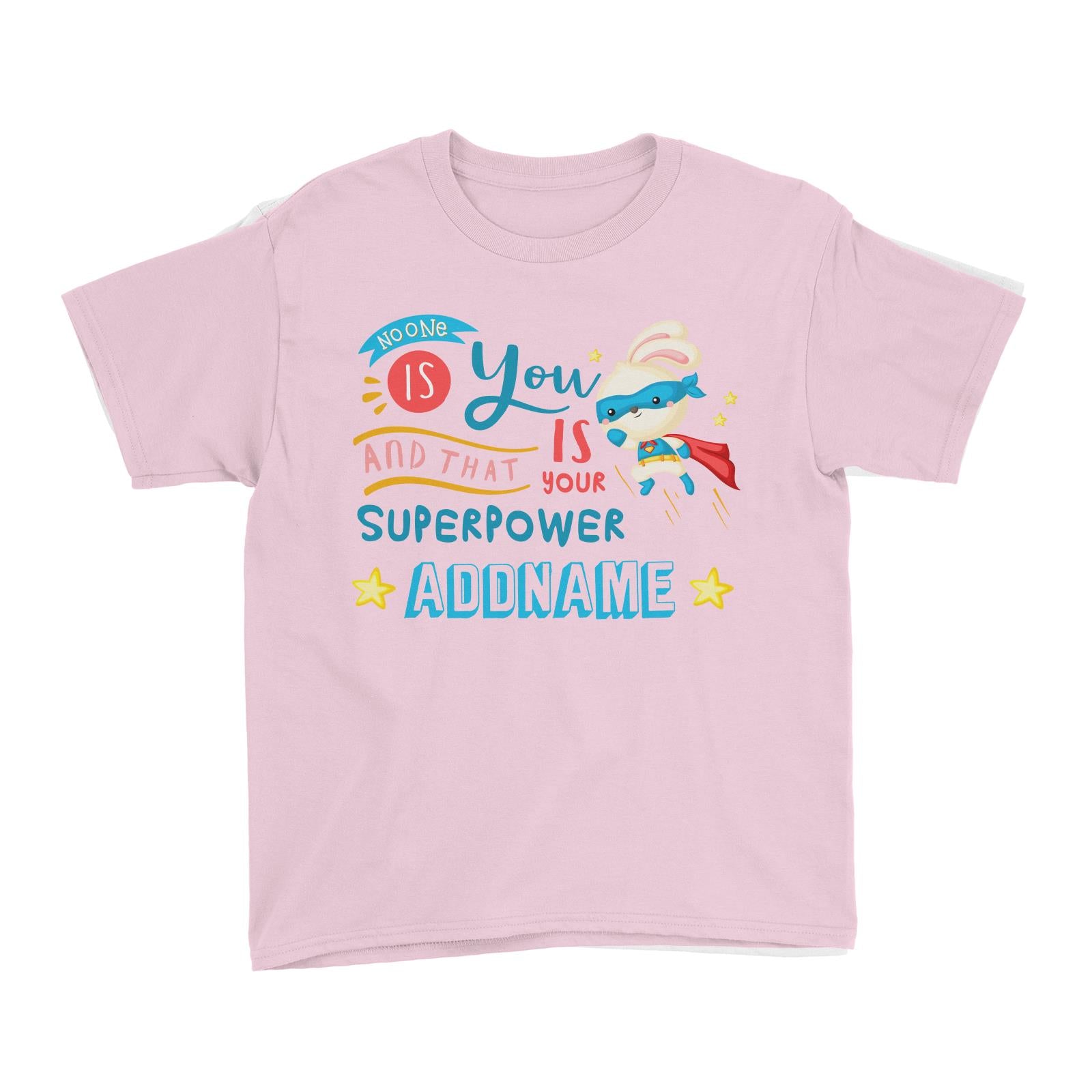 Children's Day Gift Series No One Is You And That Is Your Superpower Blue Addname Kid's T-Shirt