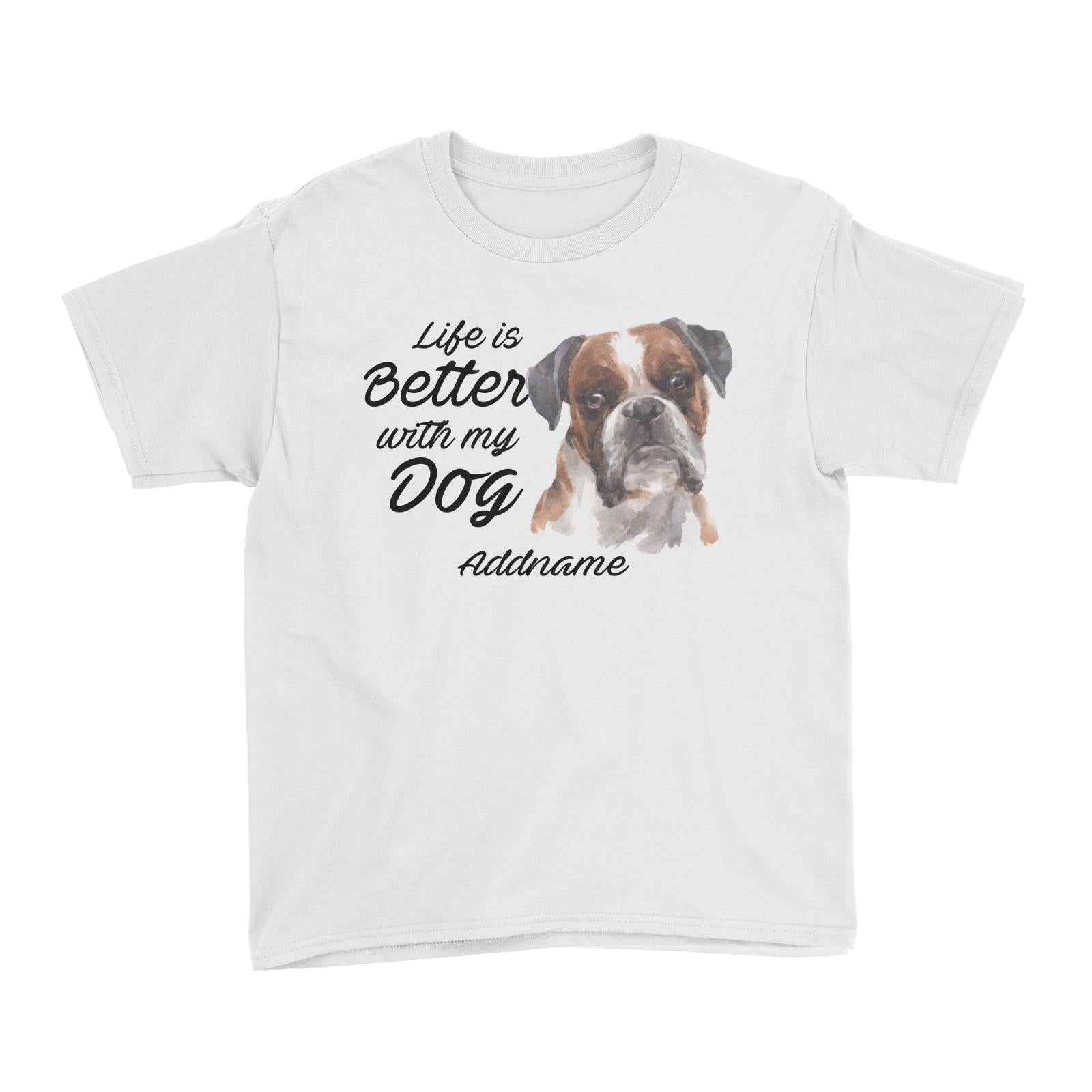 Watercolor Life is Better With My Dog Boxer Black Ears Addname Kid's T-Shirt