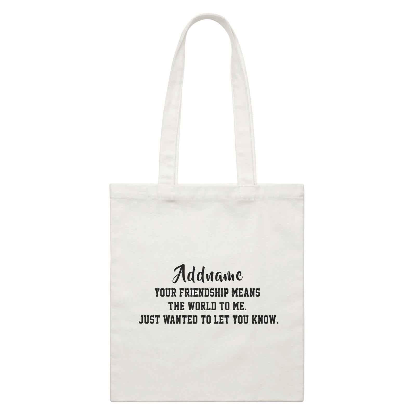 Best Friends Quotes Addname Your Friendship Means The World To Me White Canvas Bag