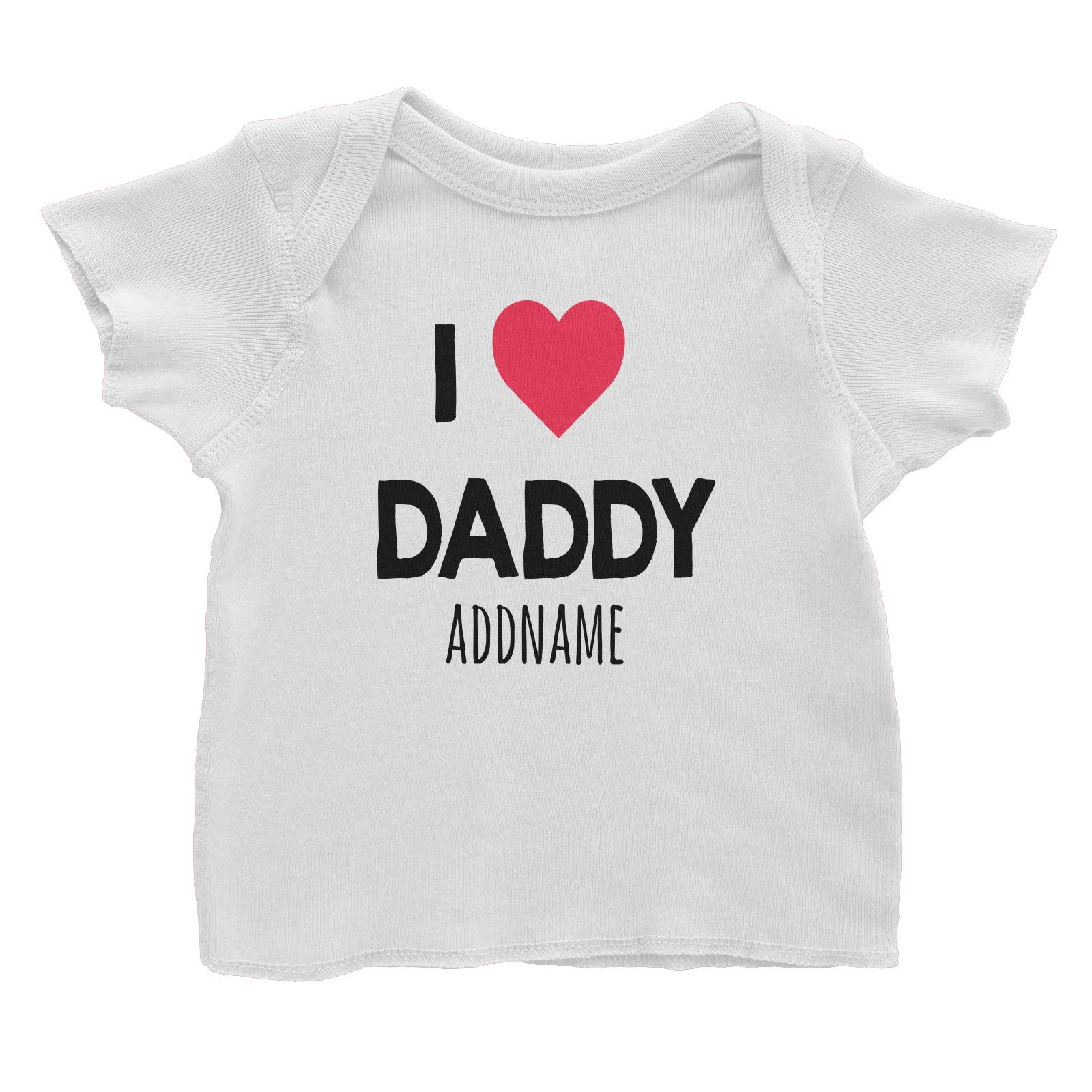 I Love Daddy White Baby T-Shirt