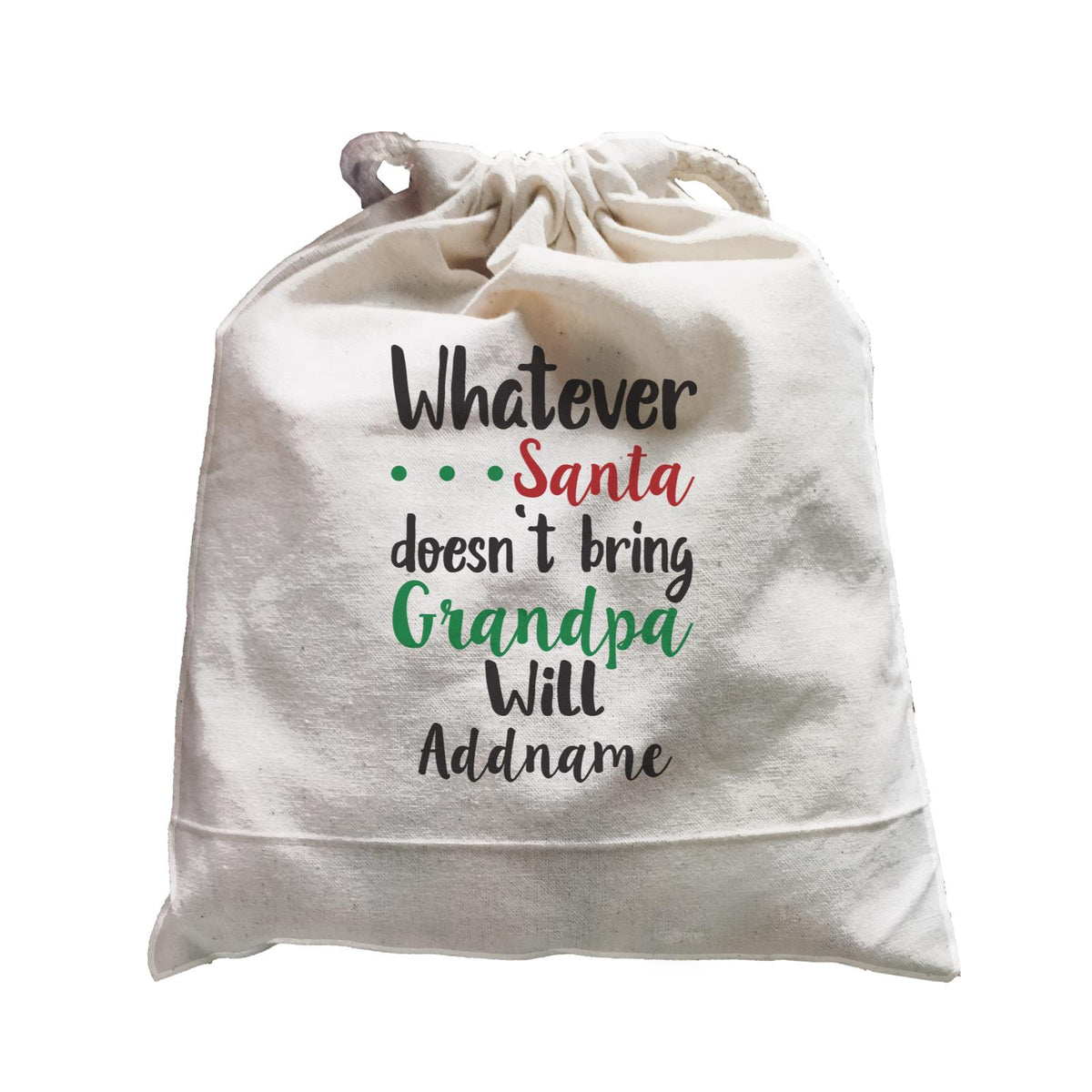 Xmas Whatever Santa Doesn't Bring Grandpa Will Satchel