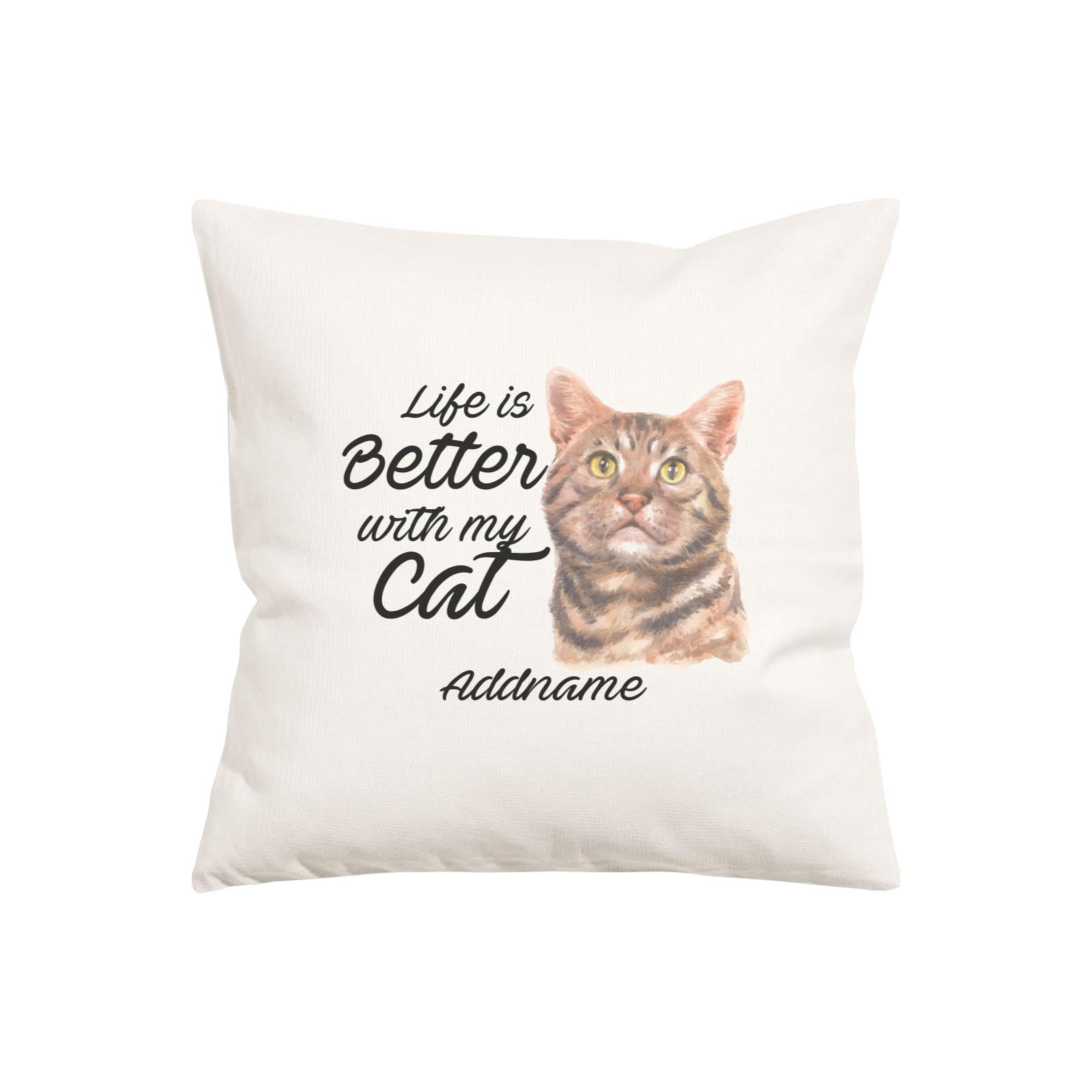 Watercolor Life is Better With My Cat Brown American Shorthair Cat Addname Pillow Cushion