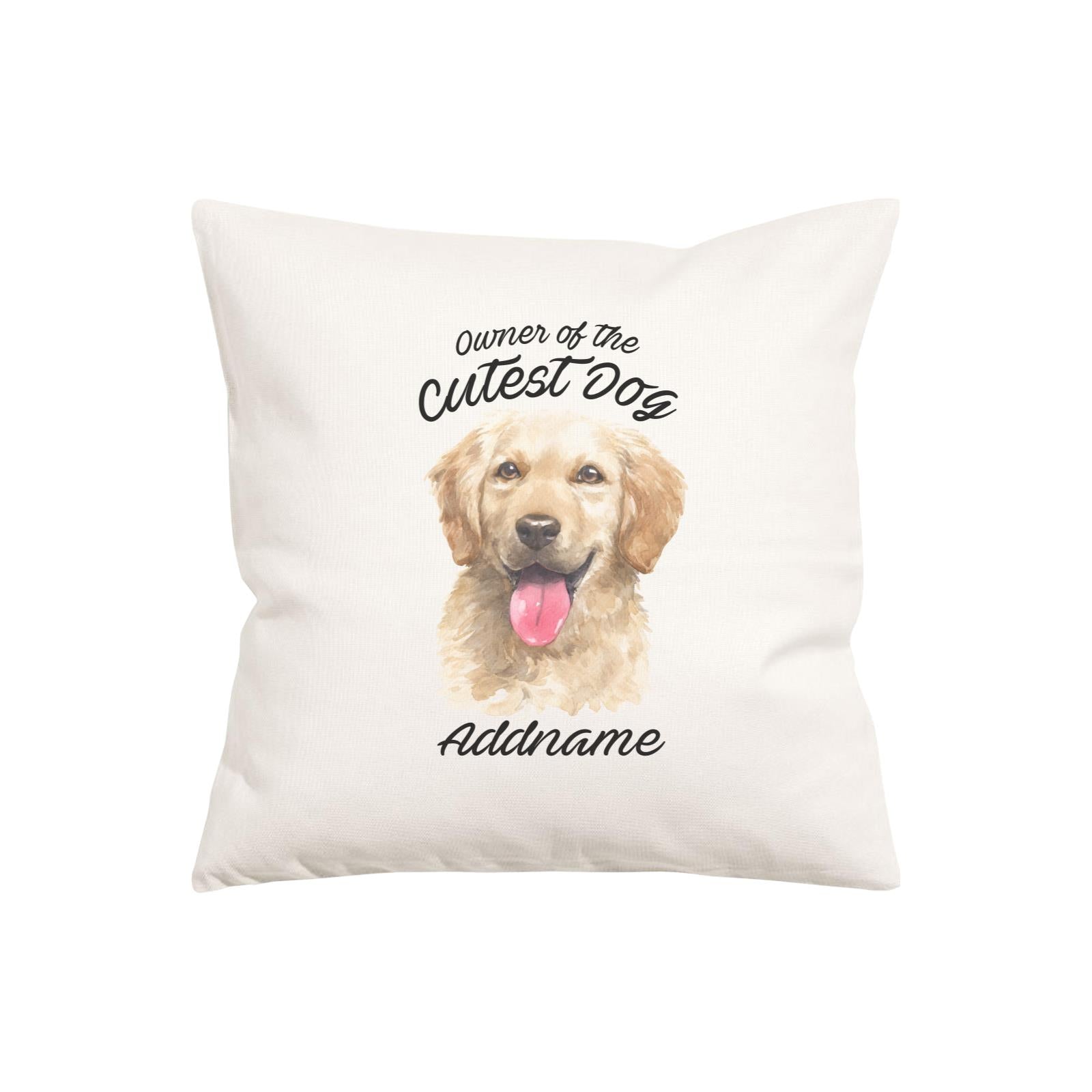 Watercolor Dog Owner Of The Cutest Dog Golden Retriever Front Addname Pillow Cushion