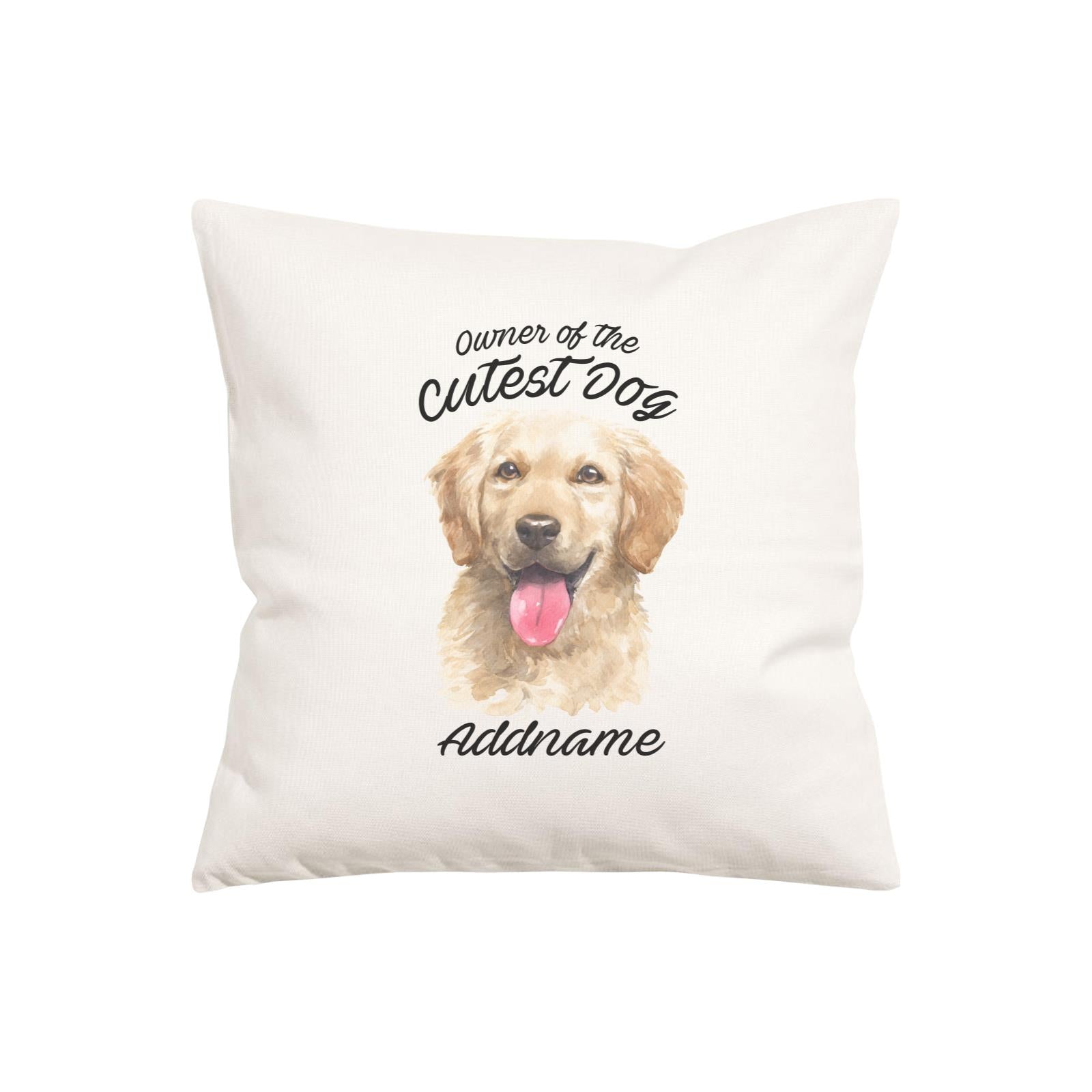 Watercolor Dog Owner Of The Cutest Dog Golden Retriever Front Addname Pillow Cushion