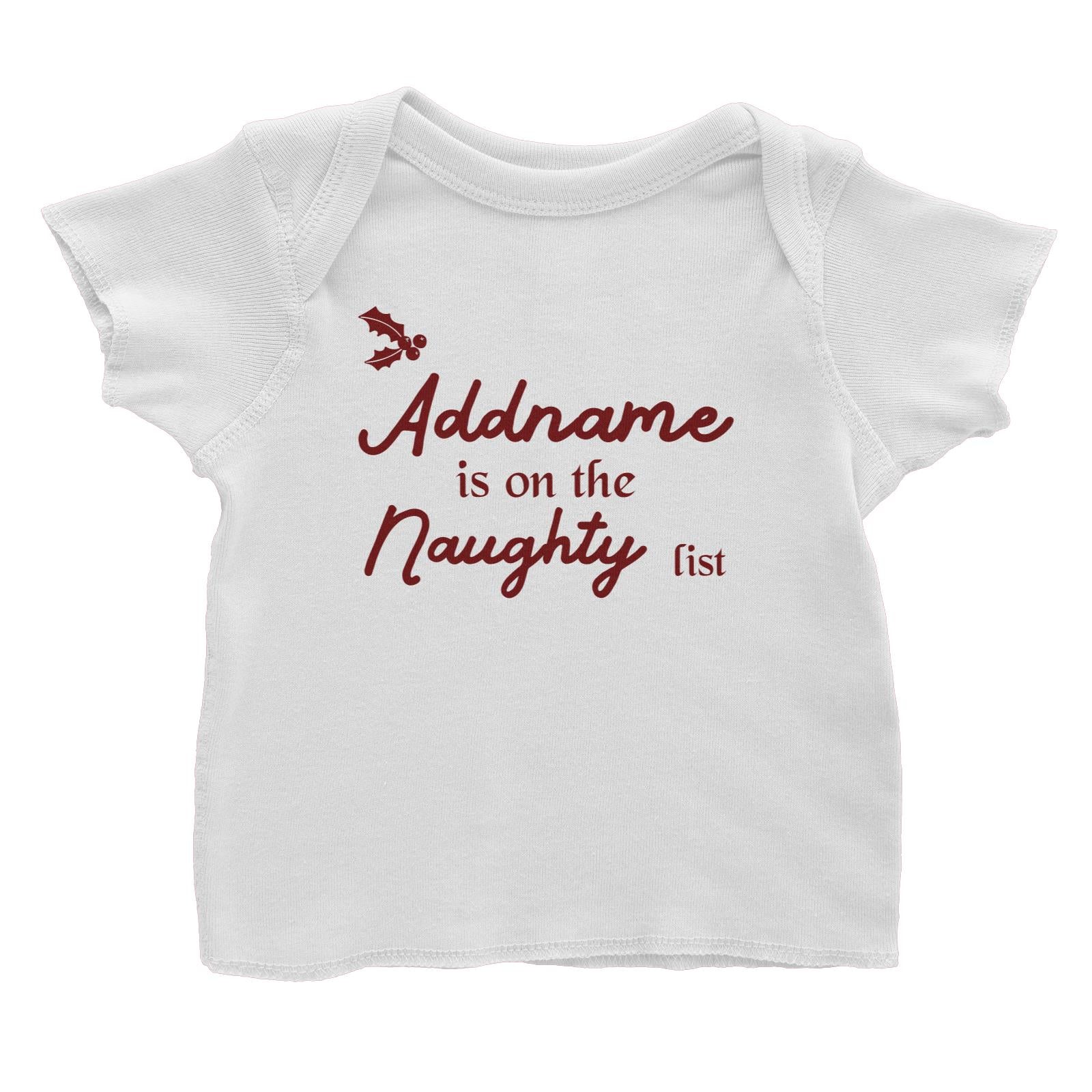 Christmas Addname Is On The Naughty List Baby T-Shirt
