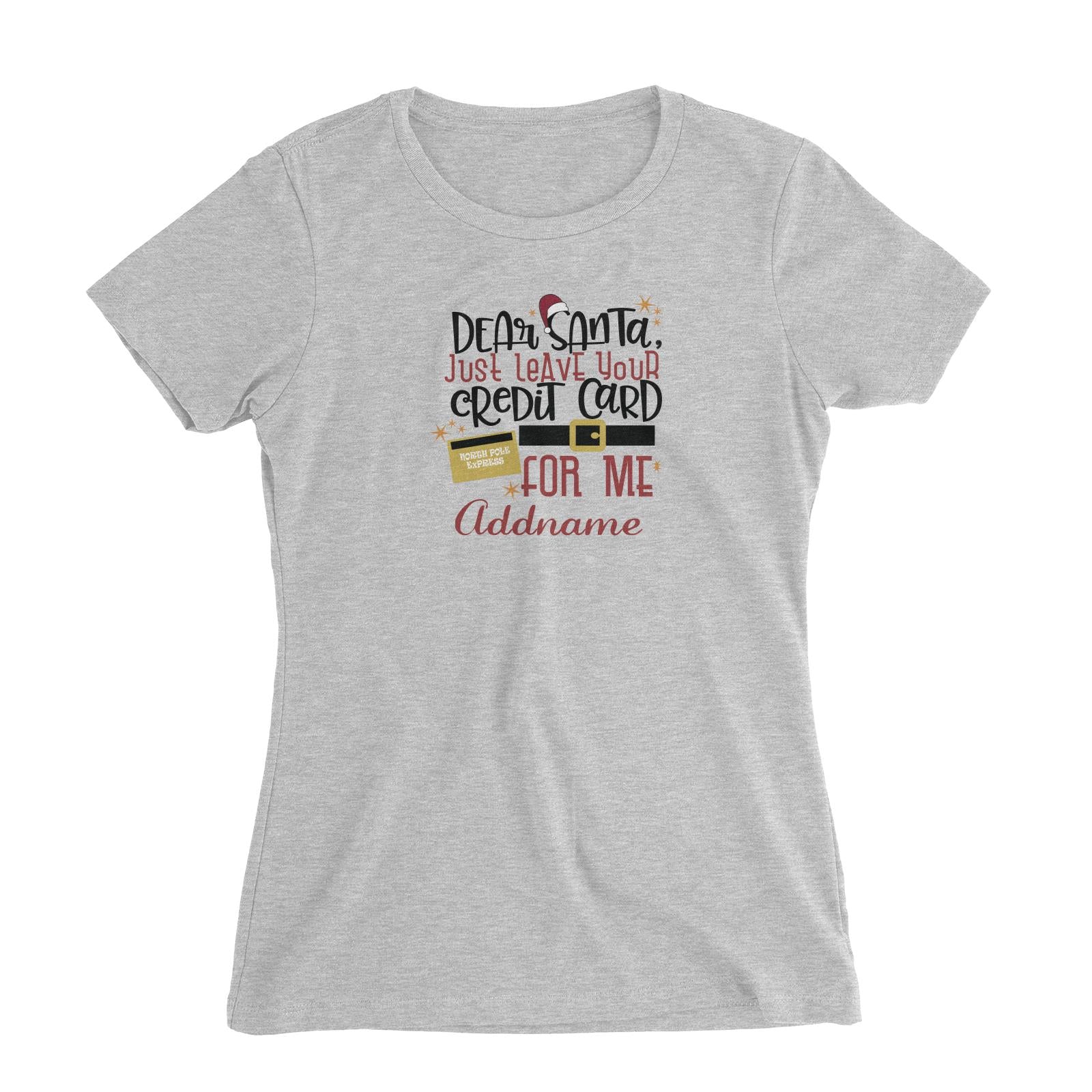 Xmas Dear Santa Just Leave Your Credit Card For Me Women's Slim Fit T-Shirt