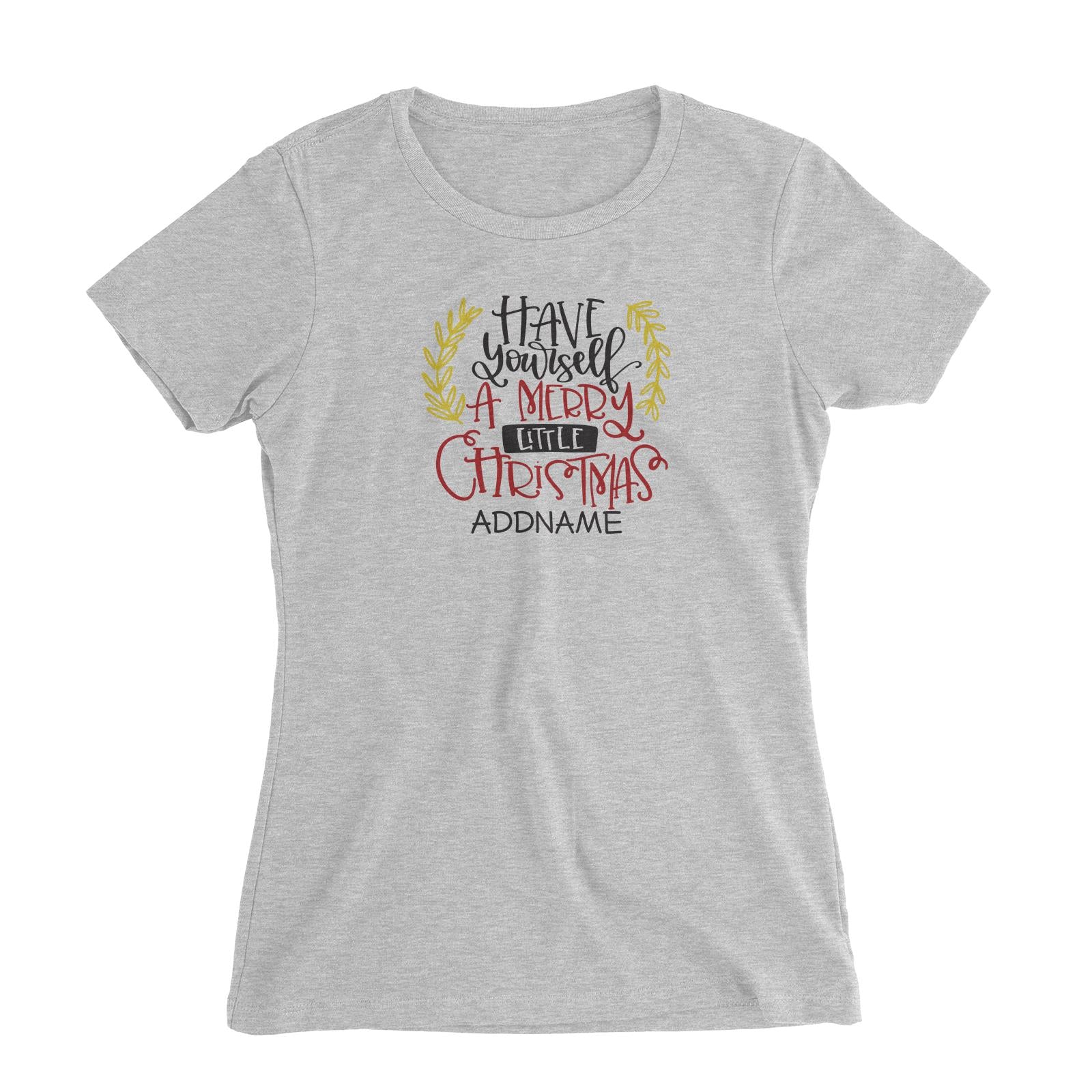 Xmas Have Yourself A Merry Little Christmas Women's Slim Fit T-Shirt