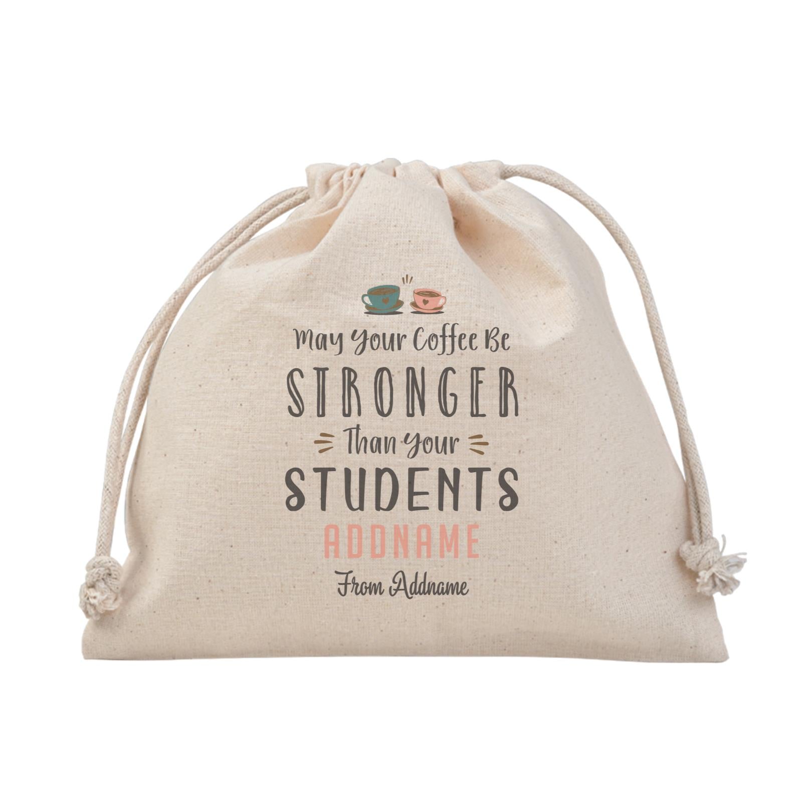 May Your Coffee Be Stronger Than Your Students Satchel