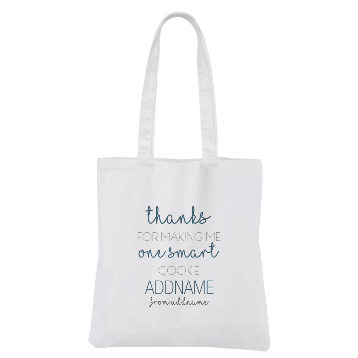 Thanks For Making Me One Smart Cookie White Canvas Bag
