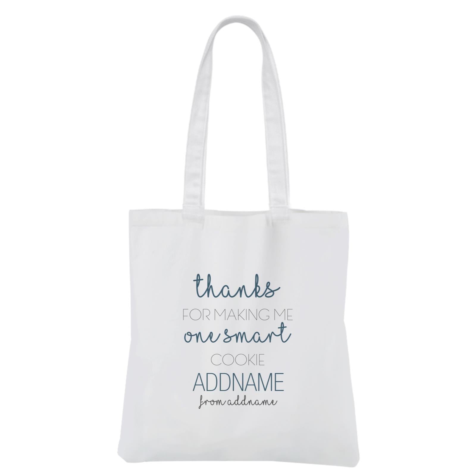 Thanks For Making Me One Smart Cookie White Canvas Bag