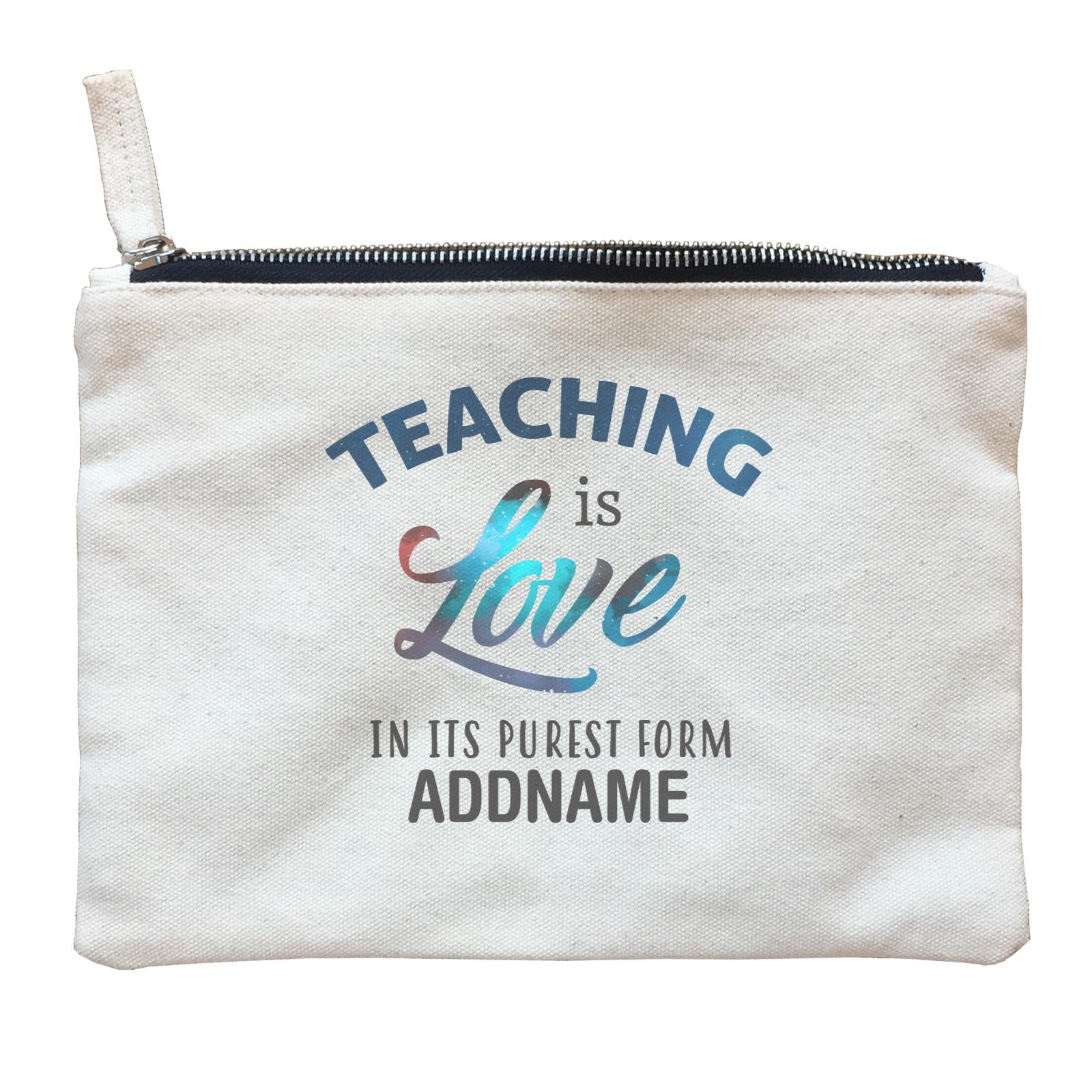 Typography Series - Teaching is Love In Its Purest Form Zipper Pouch