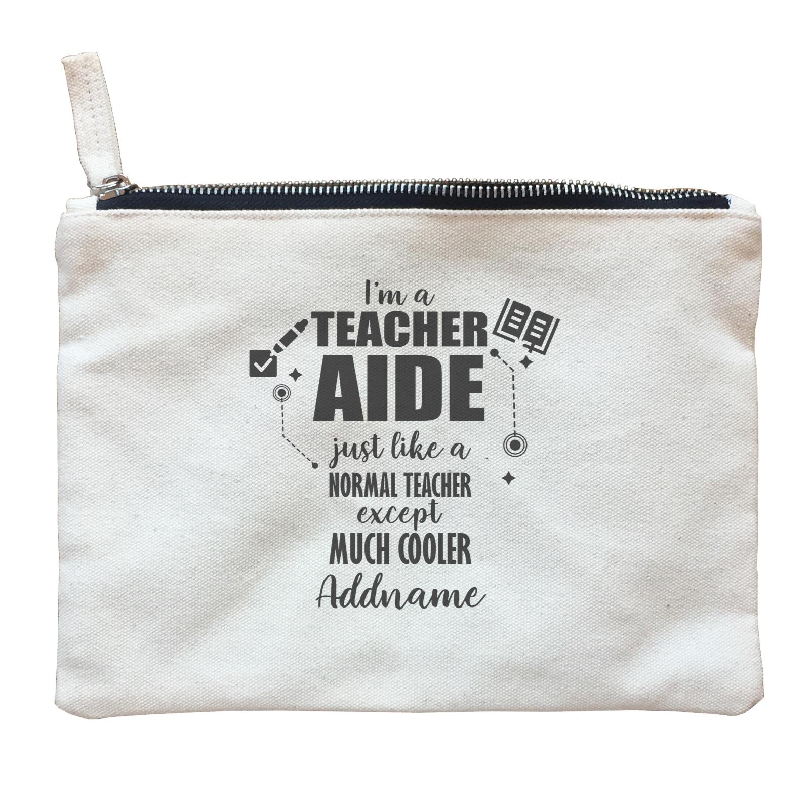 Subject Teachers I'm A Teacher Aide Addname Zipper Pouch