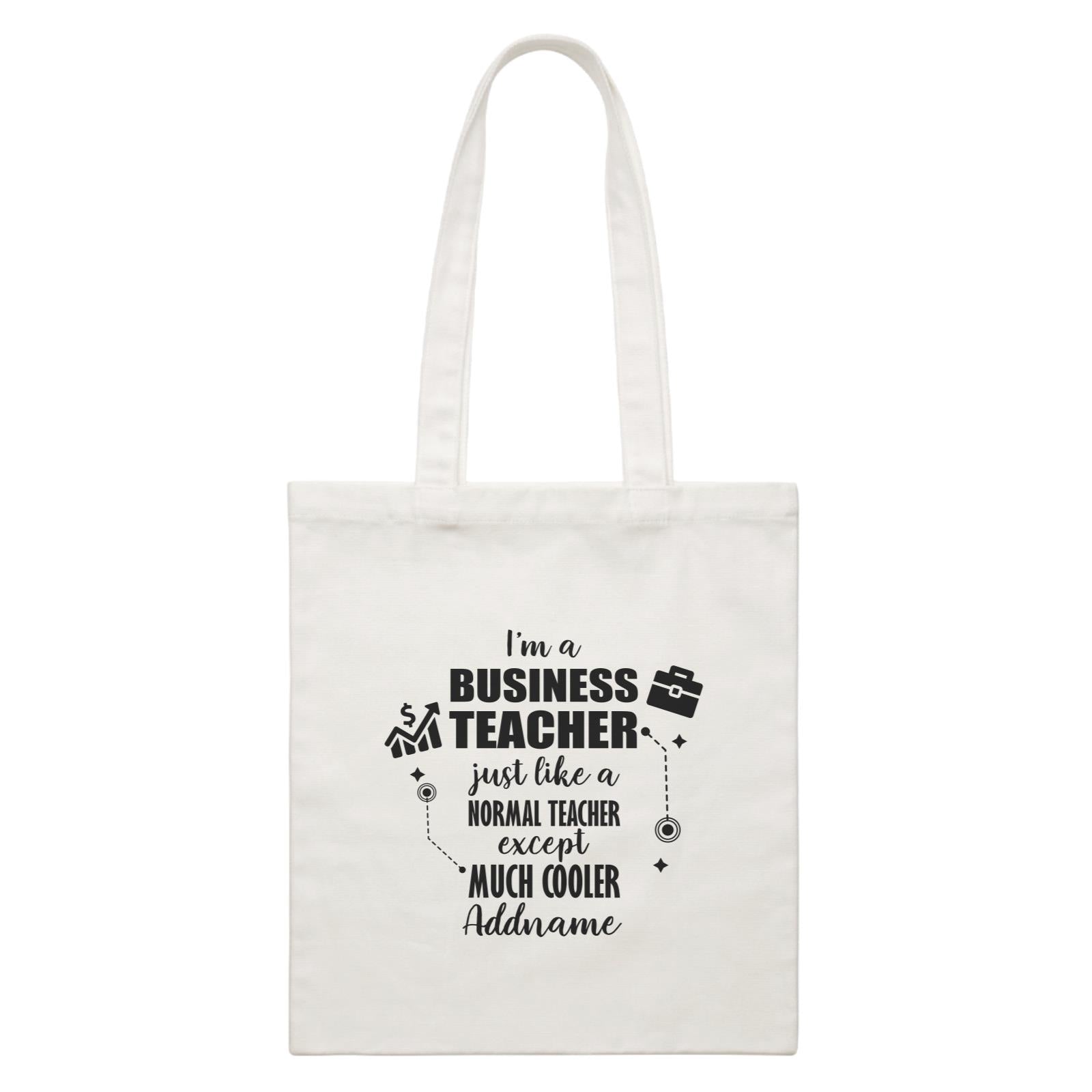 Subject Teachers I'm A Business Teacher Addname White Canvas Bag