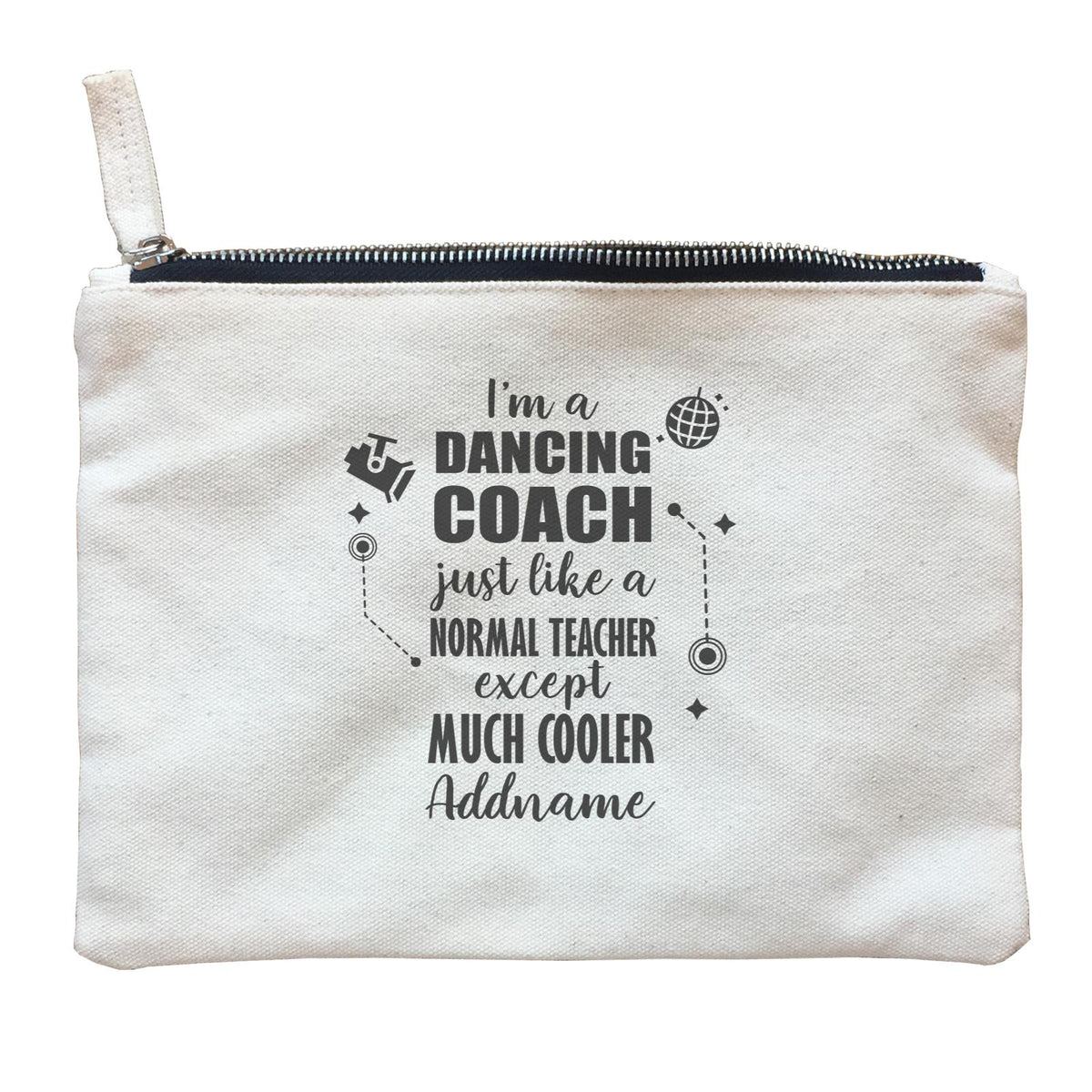 Subject Teachers I'm A Dancing Coach Addname Zipper Pouch