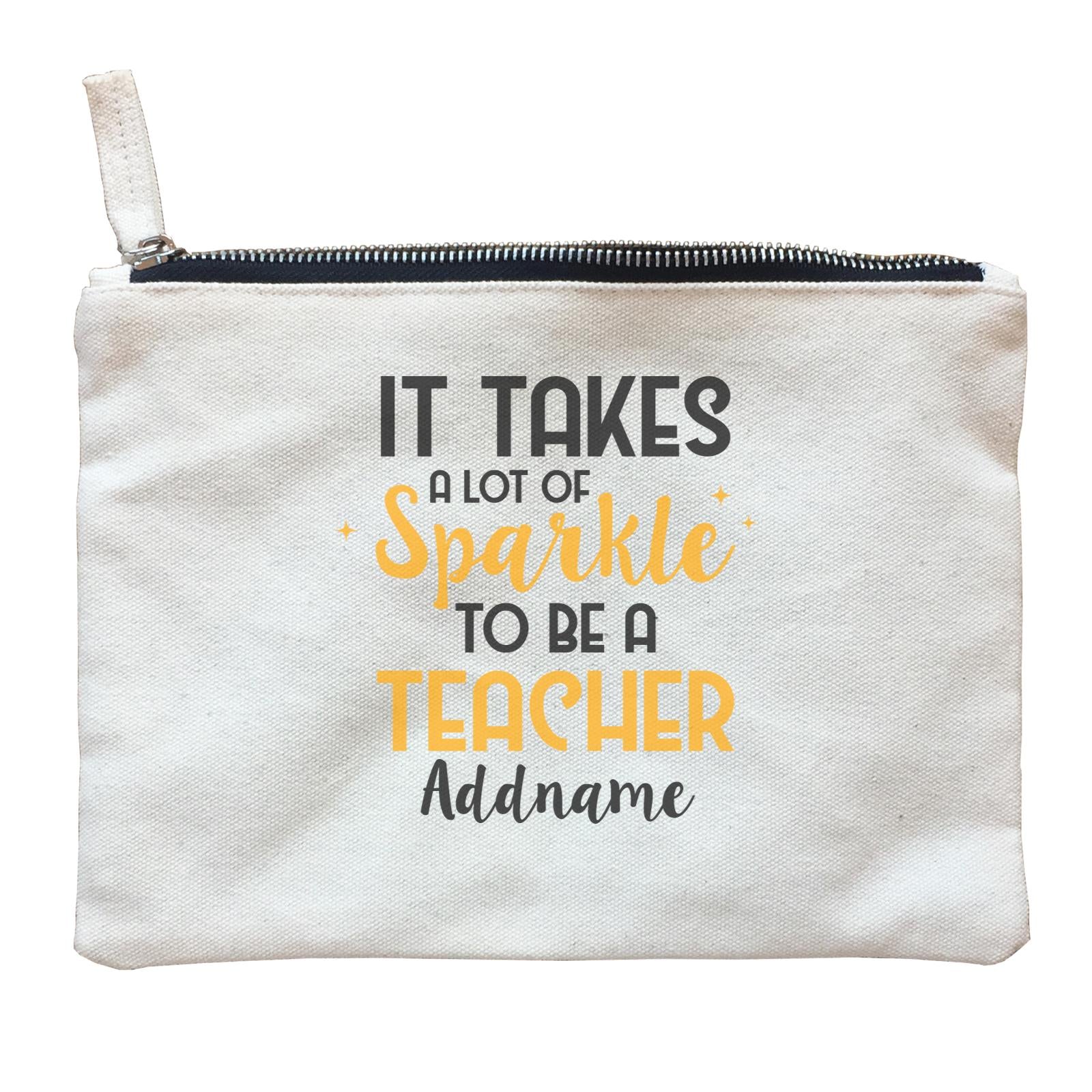 Typography Series - It Takes A Lot Of Sparkle To Be A Teacher Zipper Pouch