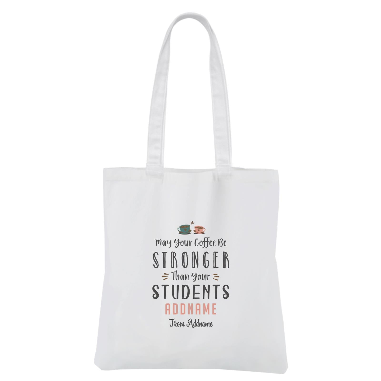 May Your Coffee Be Stronger Than Your Students White Canvas Bag
