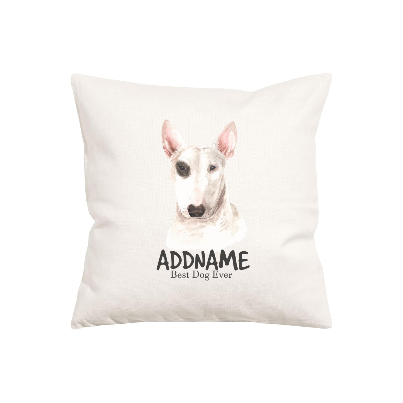 Watercolor Dog Series Bull Terrier Best Dog Ever Addname Pillow Cushion