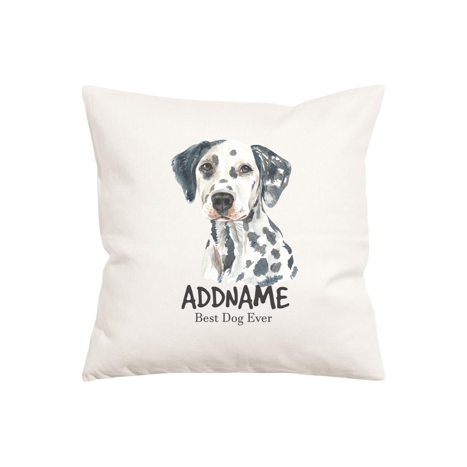 Watercolor Dog Series Dalmatian Front Best Dog Ever Addname Pillow Cushion