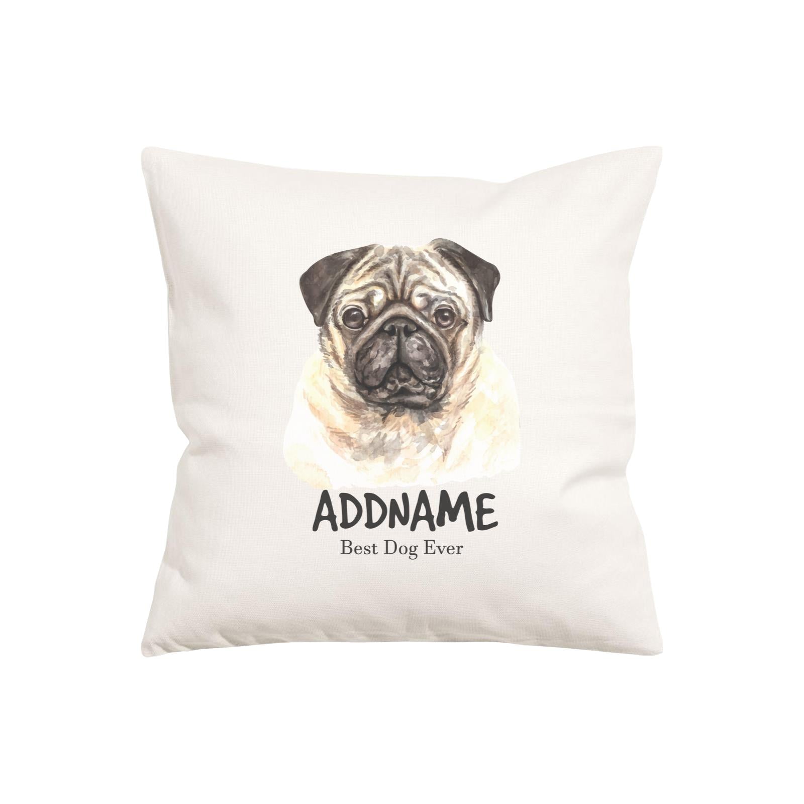 Watercolor Dog Series Pug Best Dog Ever Addname Pillow Cushion