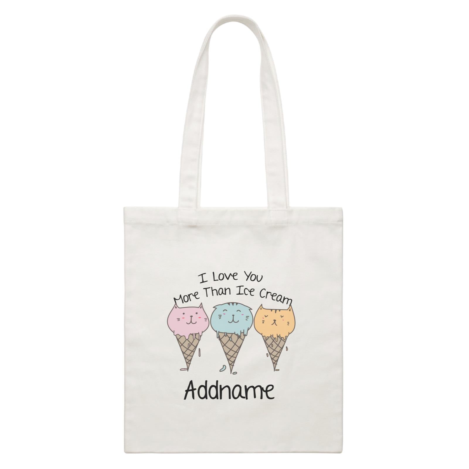 Cute Animals And Friends Series I Love You More Than Ice Cream Cats Addname White White Canvas Bag