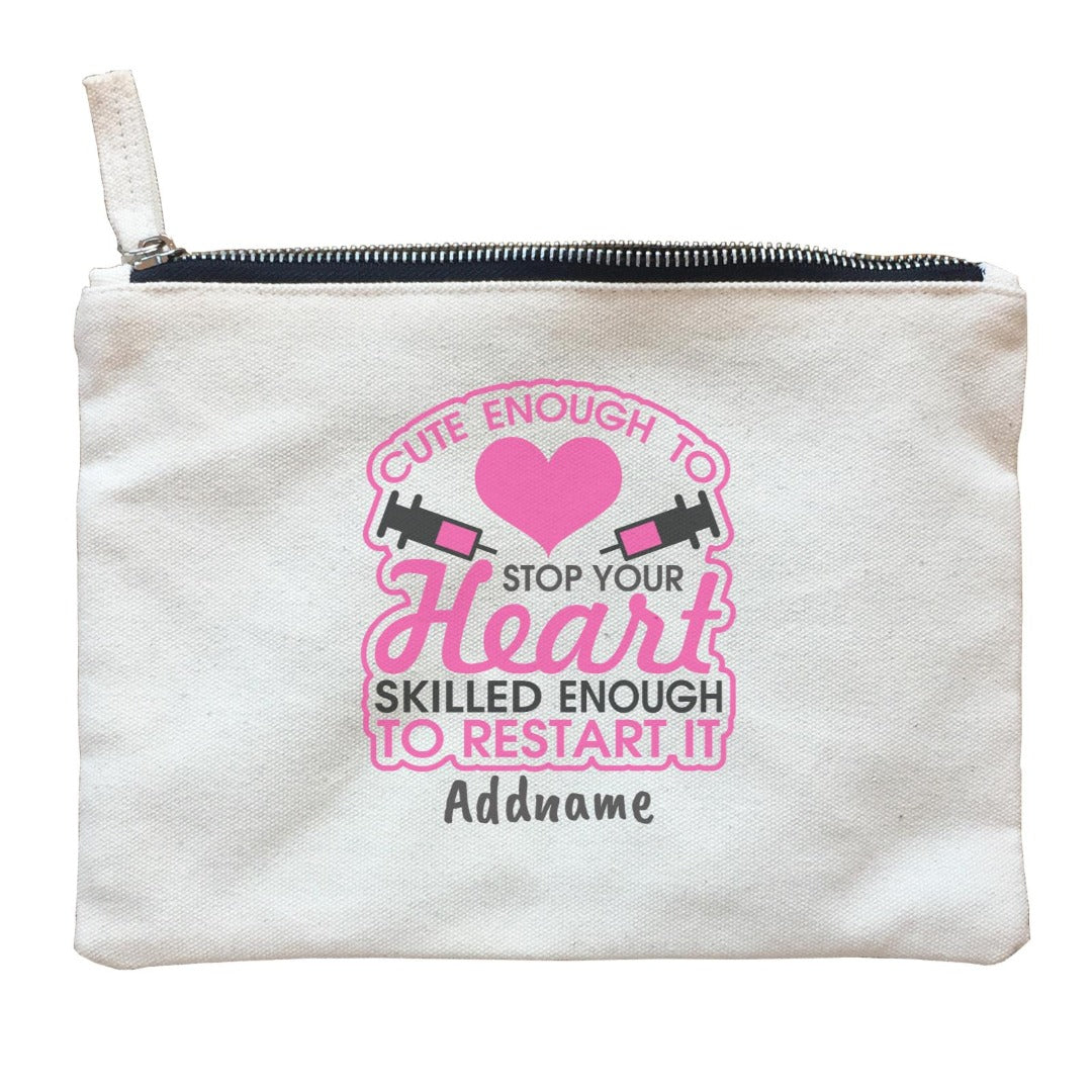 Nurse Series Cute Enough to Stop Your Heart, Skilles Enough to Restart It Zipper Pouch