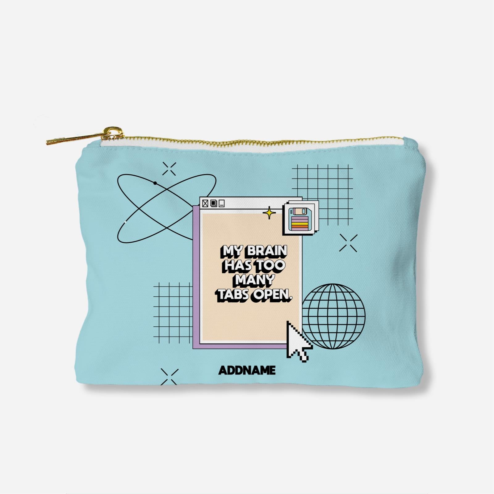 Be Confident Series Zipper Pouch - My Brain Has Too Many Tabs Open Blue