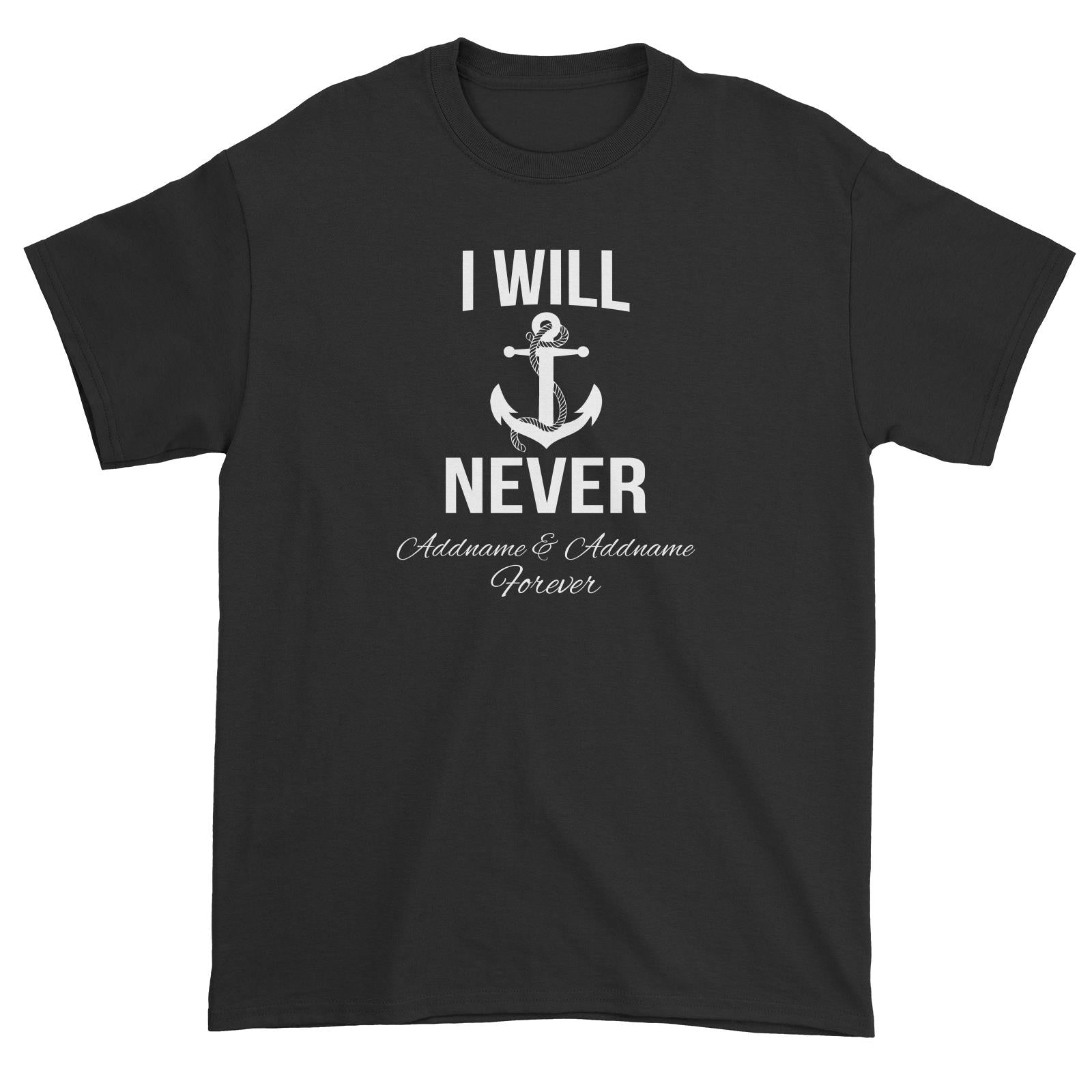 Couple Series I Will Never Addname & Addname Forever Unisex T-Shirt