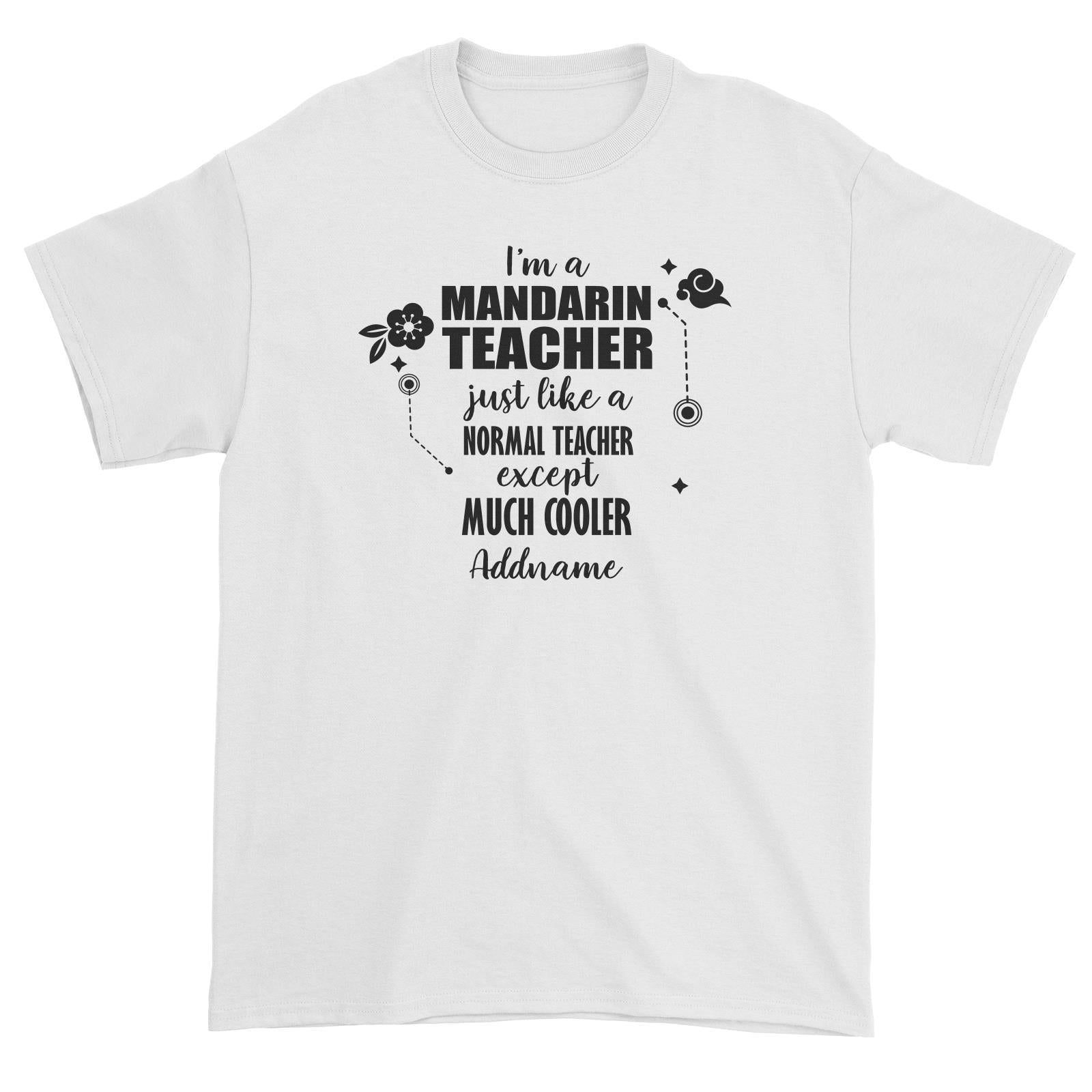 Subject Teachers 1 I'm A Mandarin Teacher Addname Unisex T-Shirt