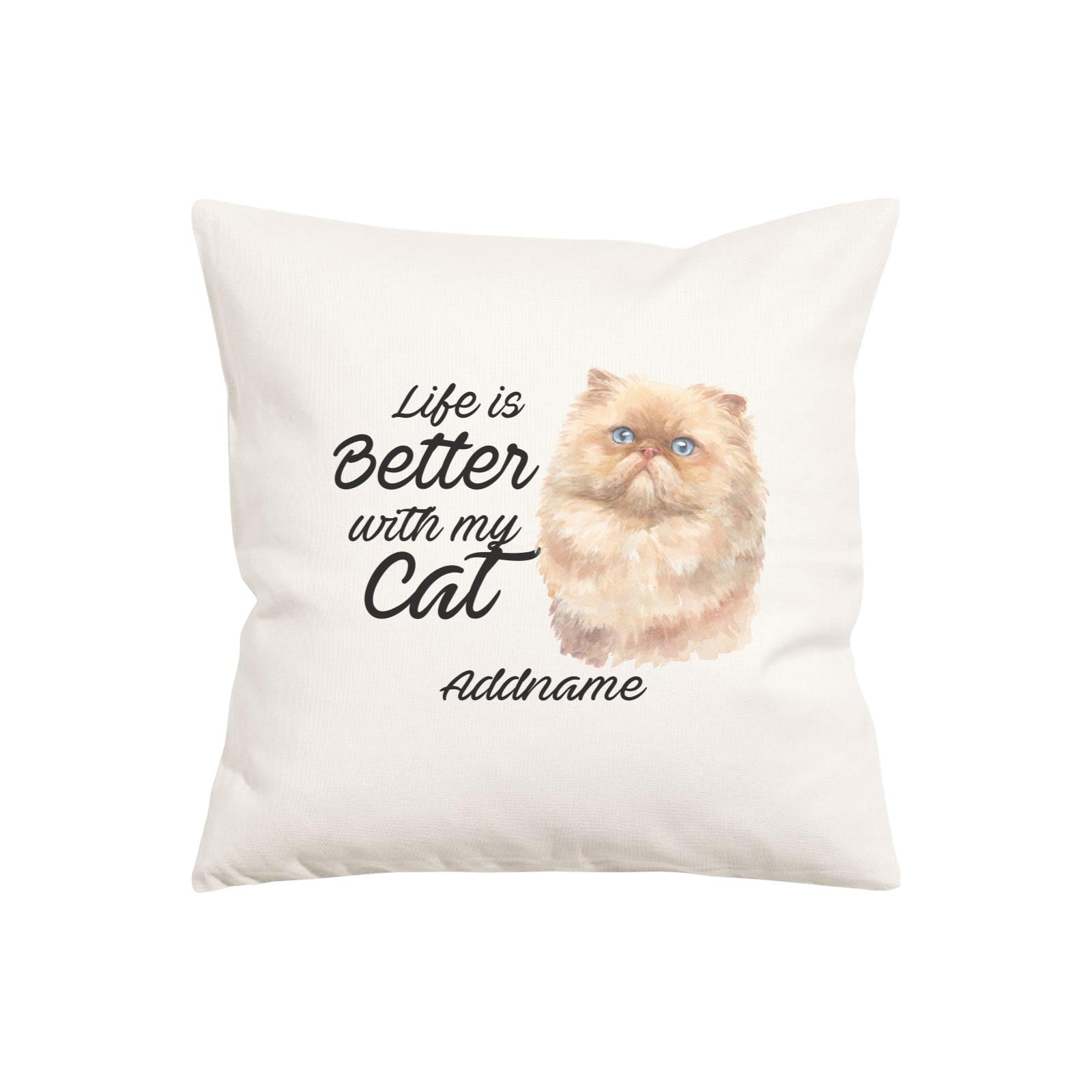 Watercolor Life is Better With My Cat Persian Light Brown Cat Addname Pillow Cushion