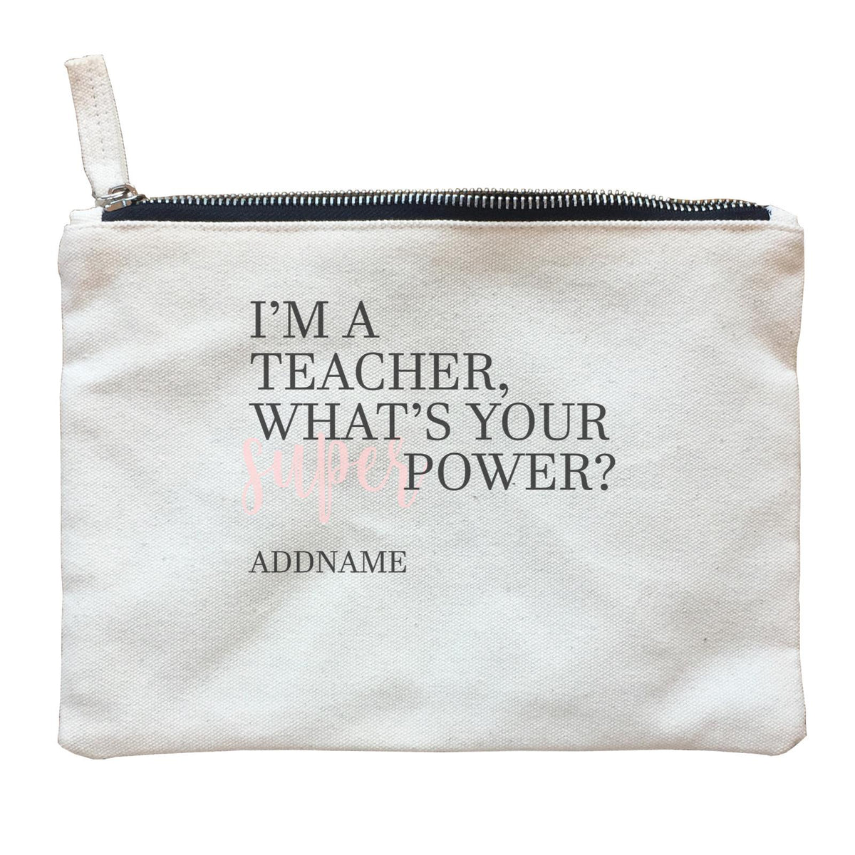 Super Teachers Pink I'm A teacher What's Your Superpower Addname Zipper Pouch