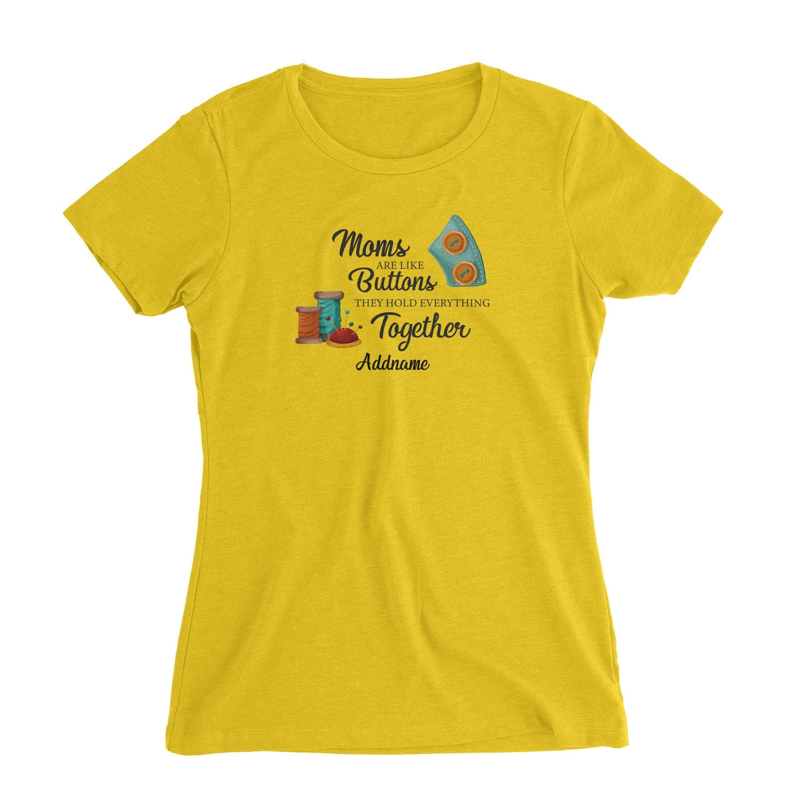 Sweet Mom Quotes 2 Moms Are Like Buttons They Hold Everything Together Addname Women's Slim Fit T-Shirt
