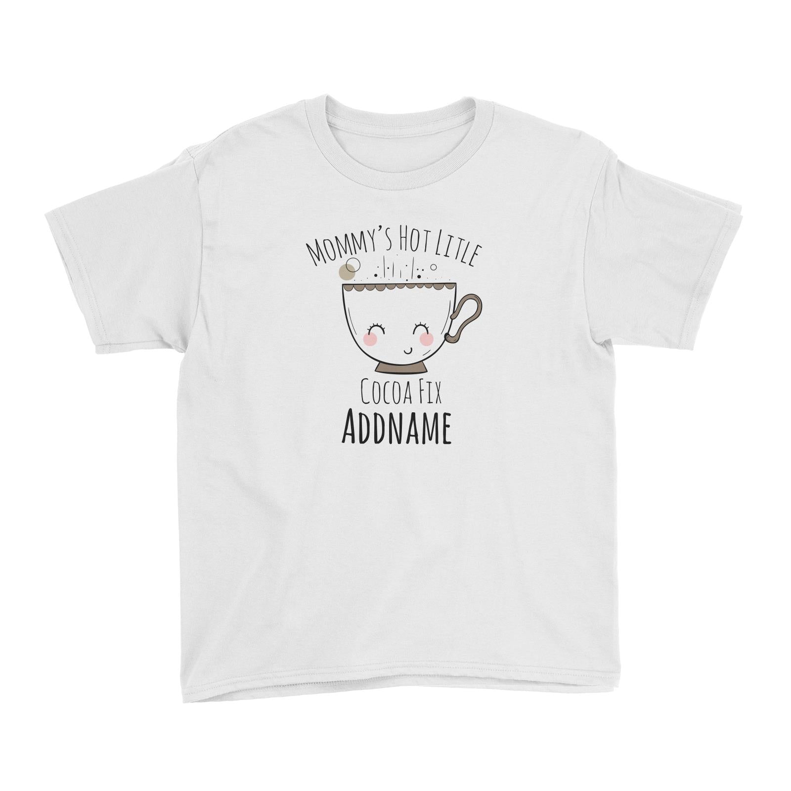 Drawn Sweet Snacks Mommy's Hot Little Cocoa Fix Addname Kid's T-Shirt