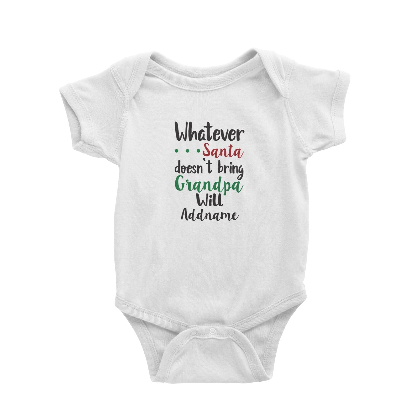 Xmas Whatever Santa Doesn't Bring Grandpa Will Baby Romper